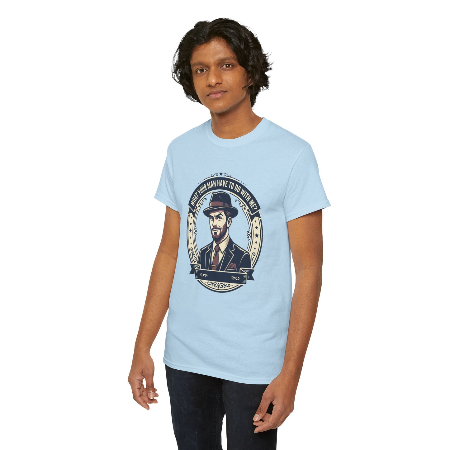 "WHAT YOUR MAN HAVE TO DO WITH ME" T-Shirt — Sassy Graphic Tee