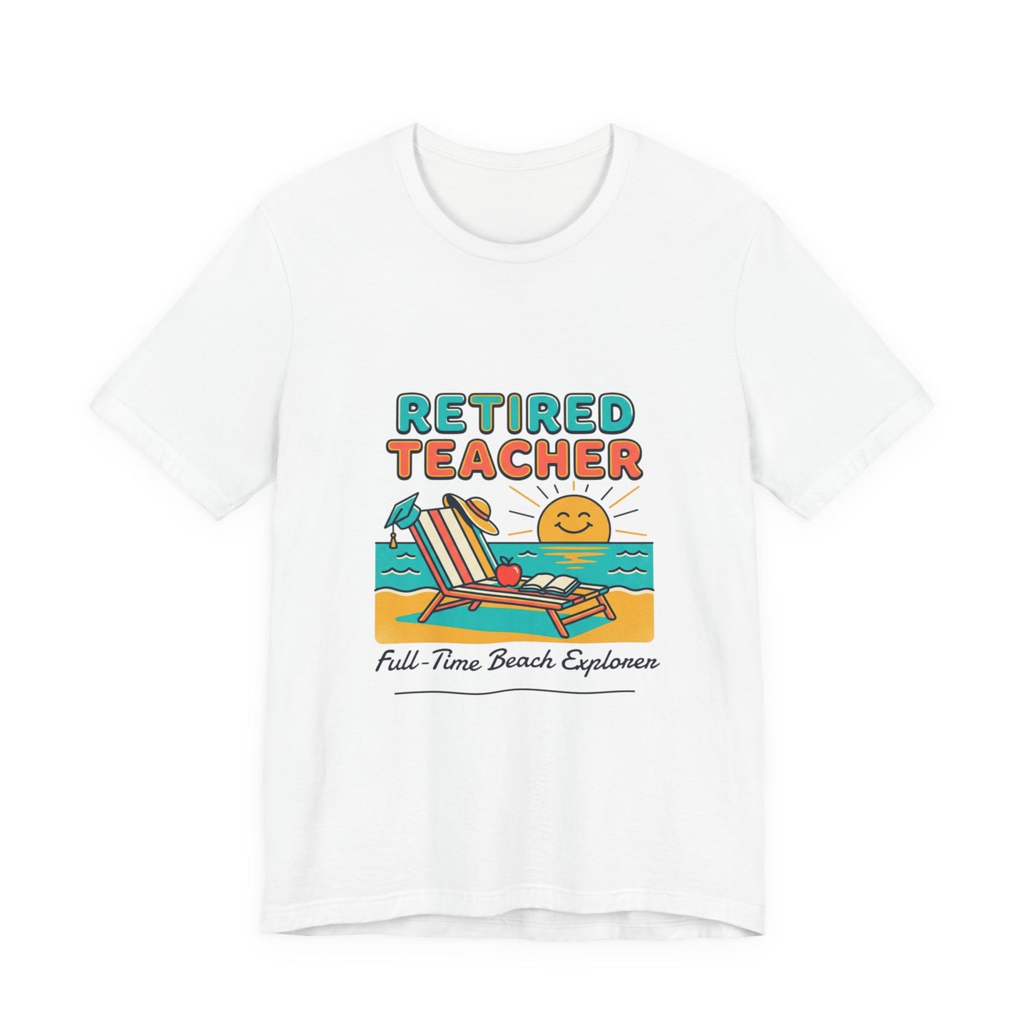 Retired Teacher Tee | Beach Life Retirement, Full-Time Beach Explorer
