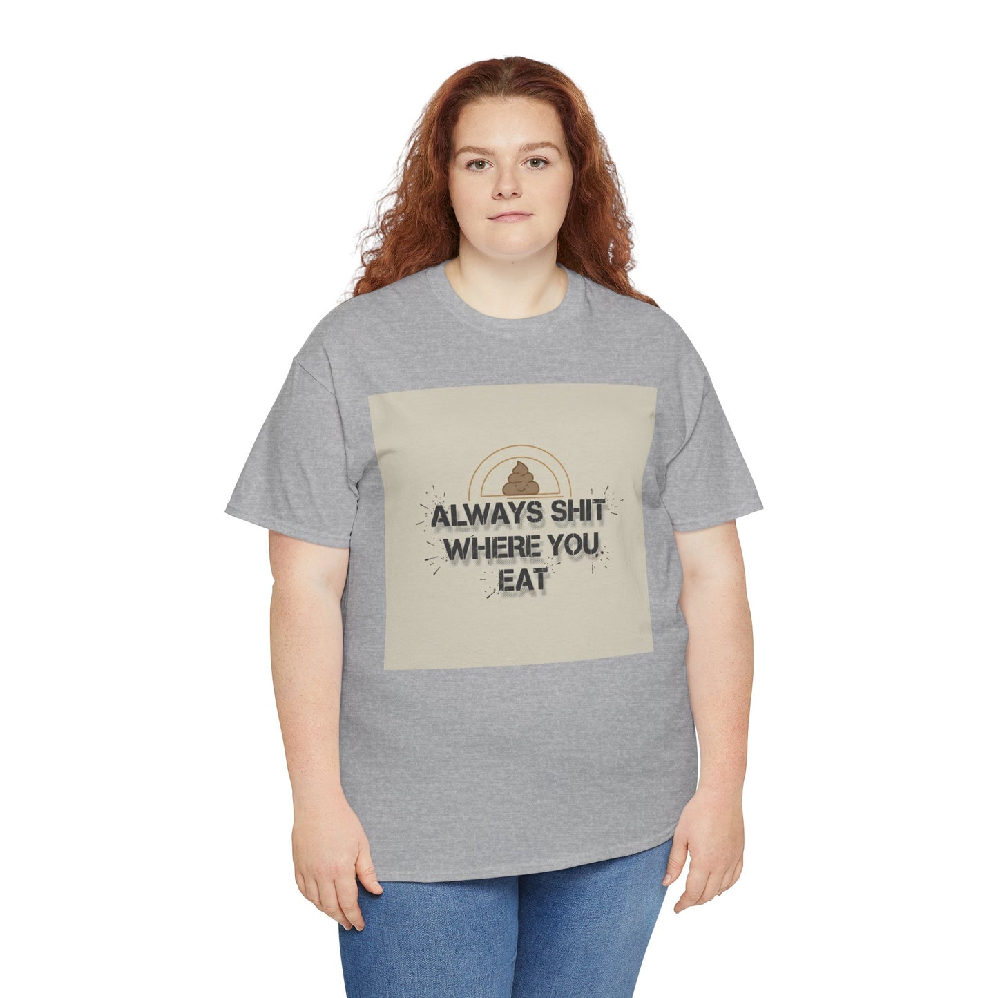 T-Shirt — "Always Shit Where You Eat" Vintage Graphic Tee Printify