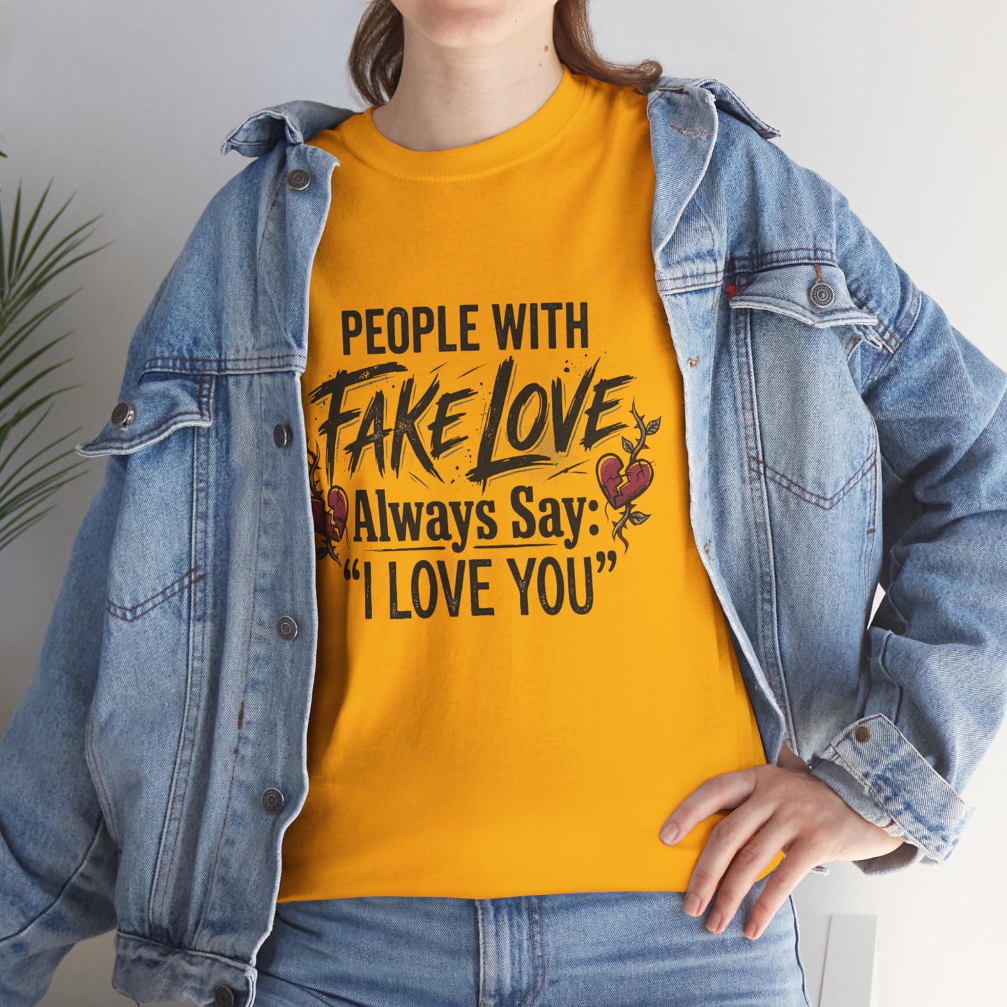 "People With Fake Love Always Say: 'I Love You'" Inspirational Statement Shirt