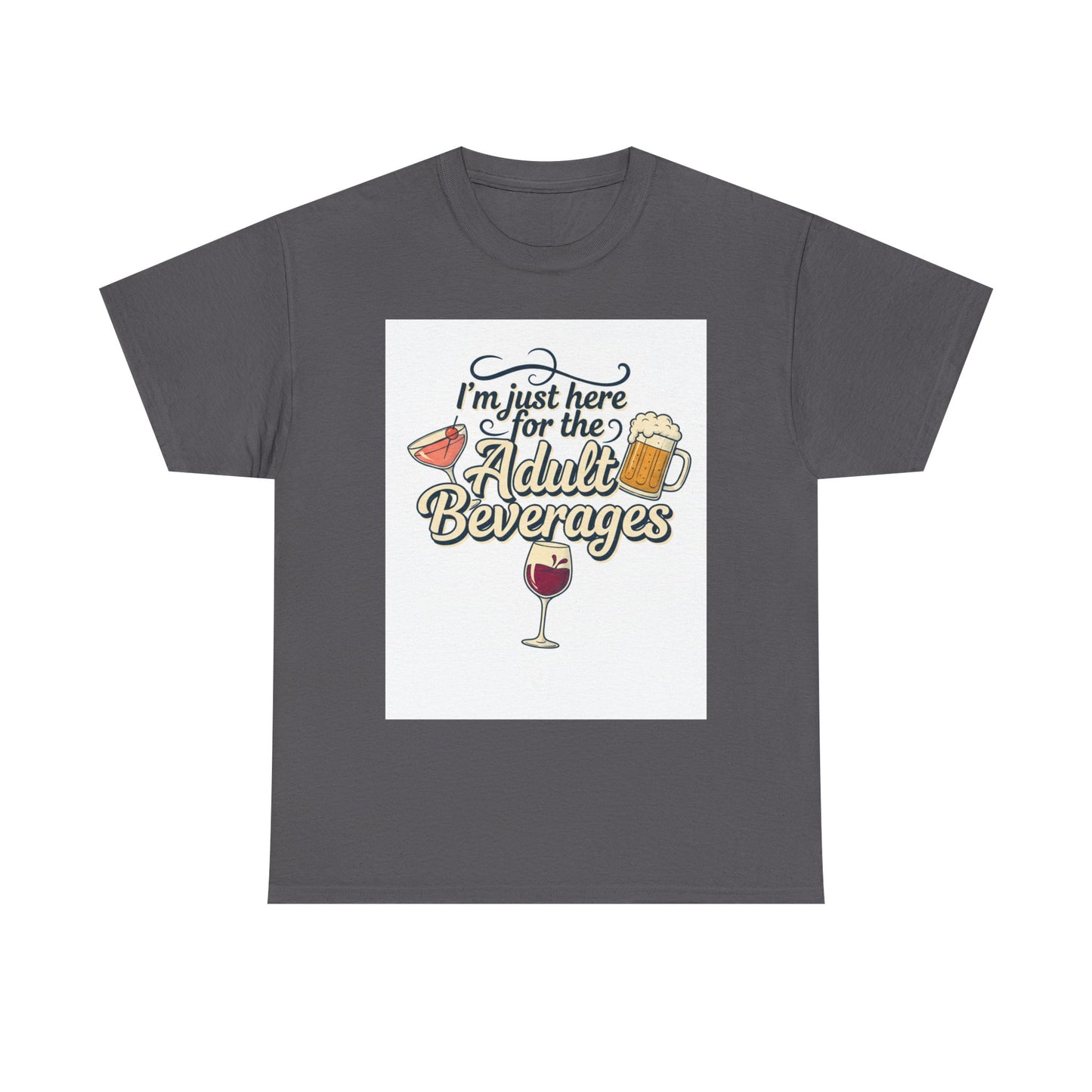 T-Shirt — "I'm Just Here for the Adult Beverages" Funny Wine & Beer Tee