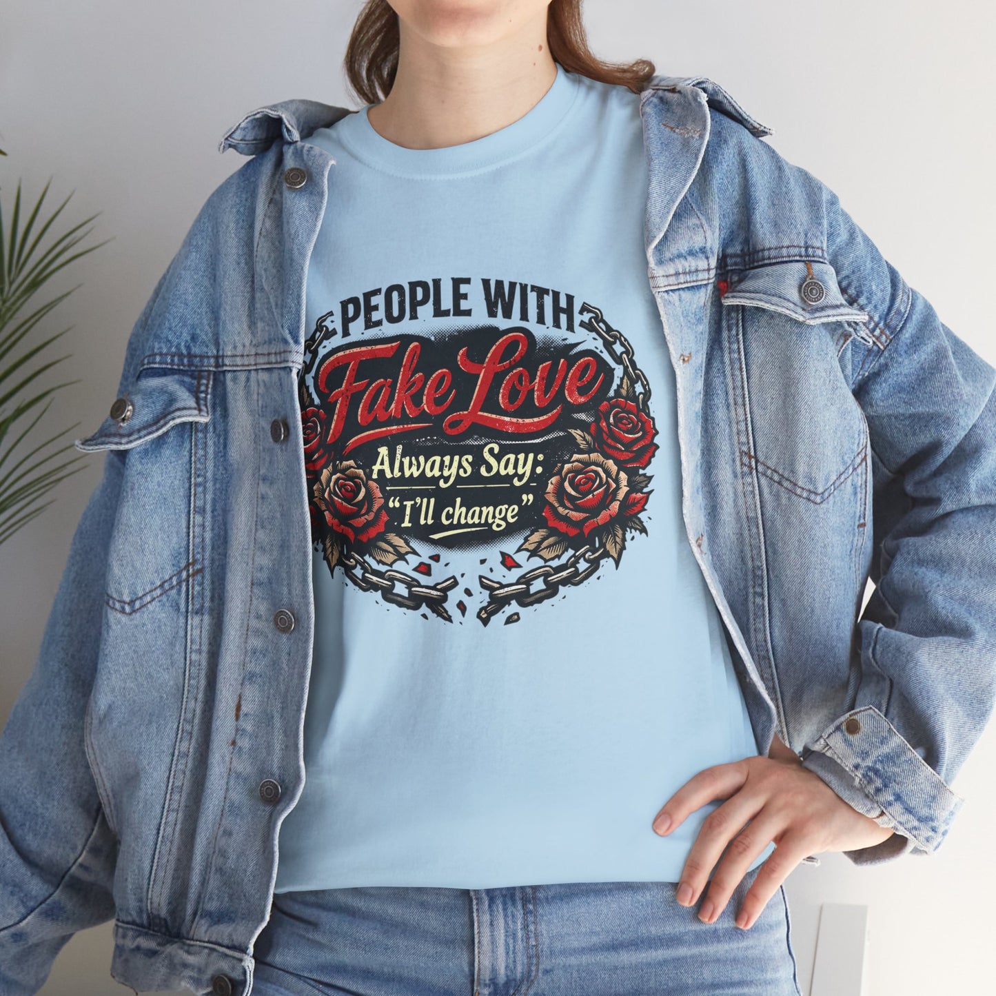 “People With Fake Love Always Say: I'll Change” Rose Design