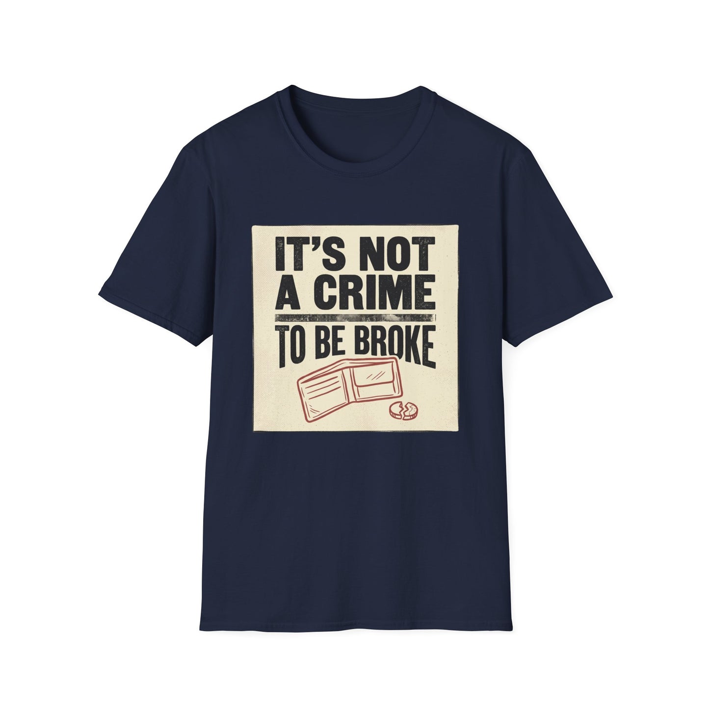 It's Not a Crime to Be Broke T-Shirt