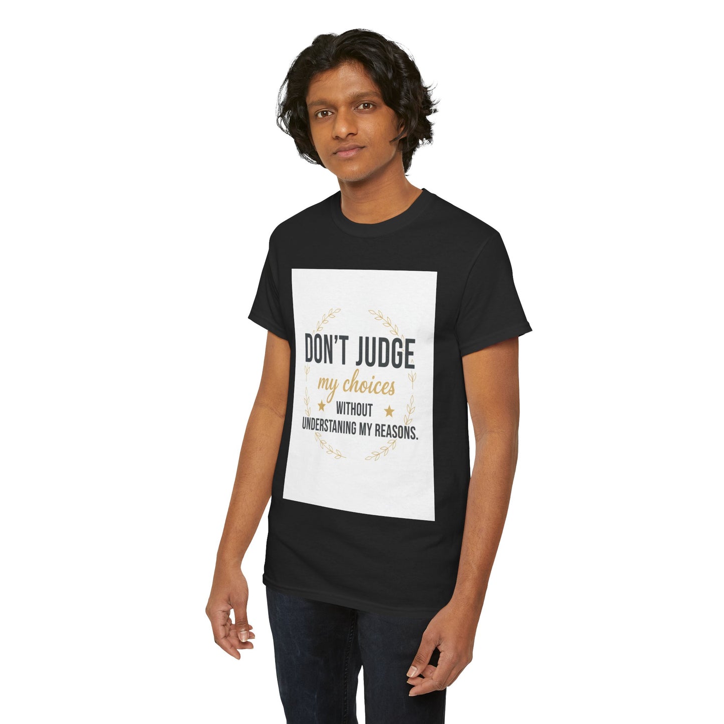 Don’t Judge My Choices T-Shirt – “Don’t Judge My Choices Without Understanding My Reasons” Graphic Tee