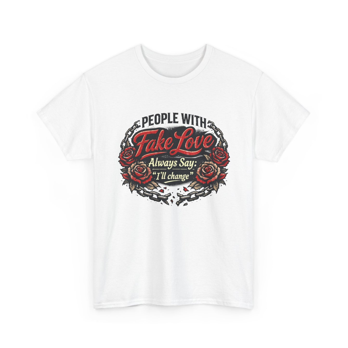 “People With Fake Love Always Say: I'll Change” Rose Design