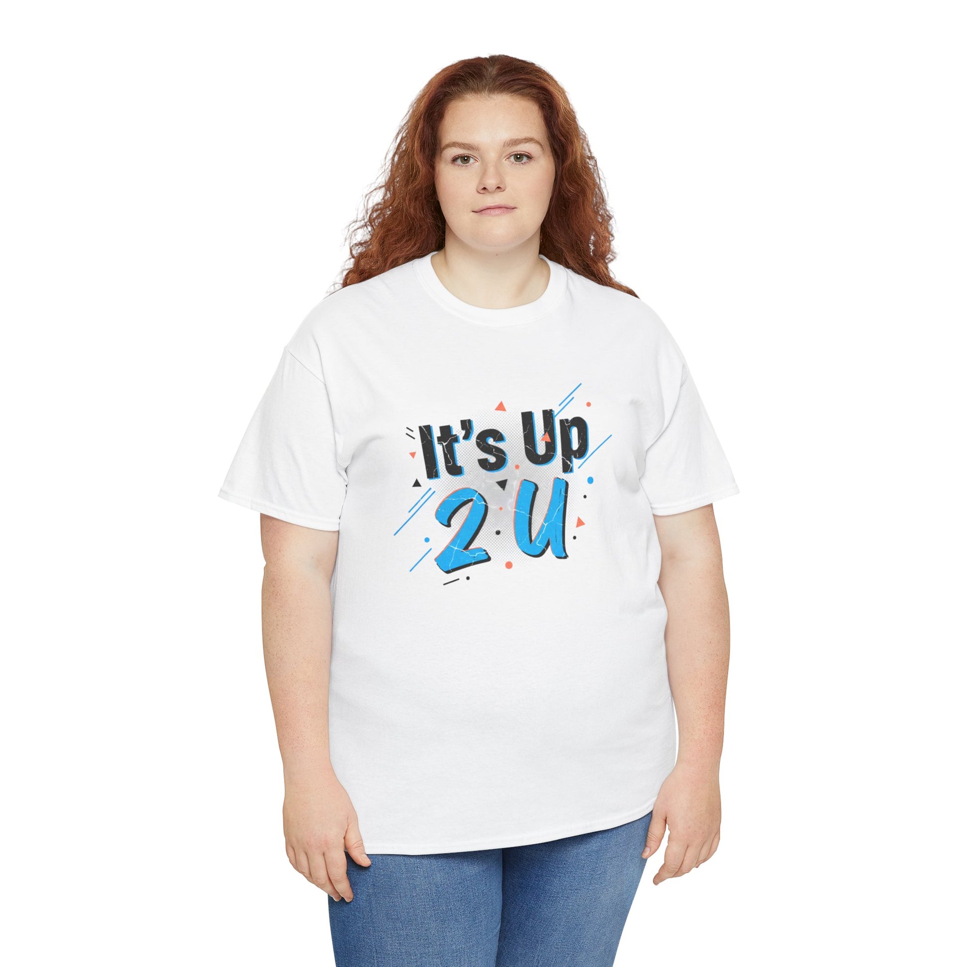 It's Up 2 U T-Shirt — Motivational Graphic Tee Printify