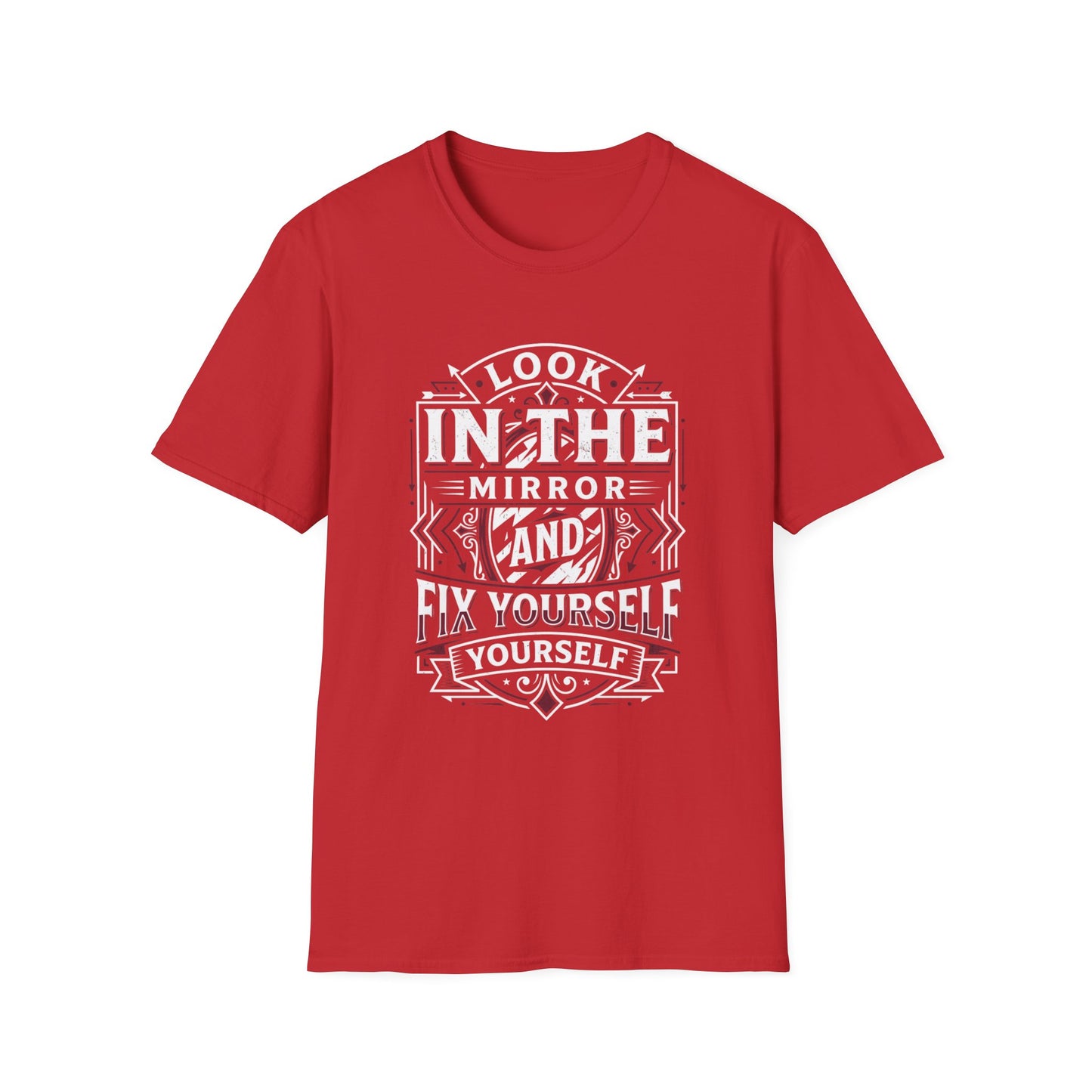Look in the Mirror Fix Yourself T-Shirt
