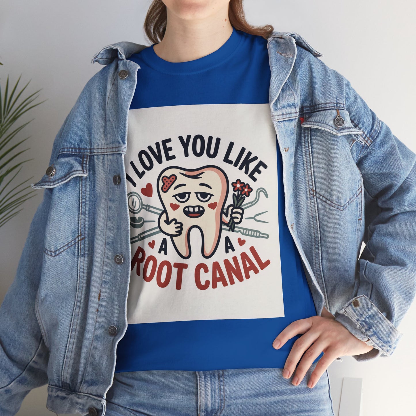 T-Shirt — I Love You Like a Root Canal Cute Tooth Funny Dental Tee