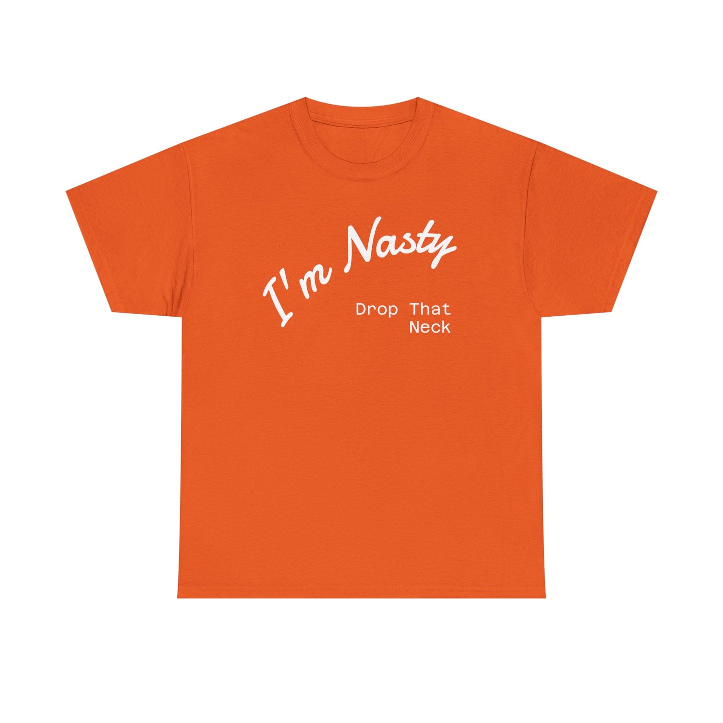 I'm Nasty, Drop That Neck