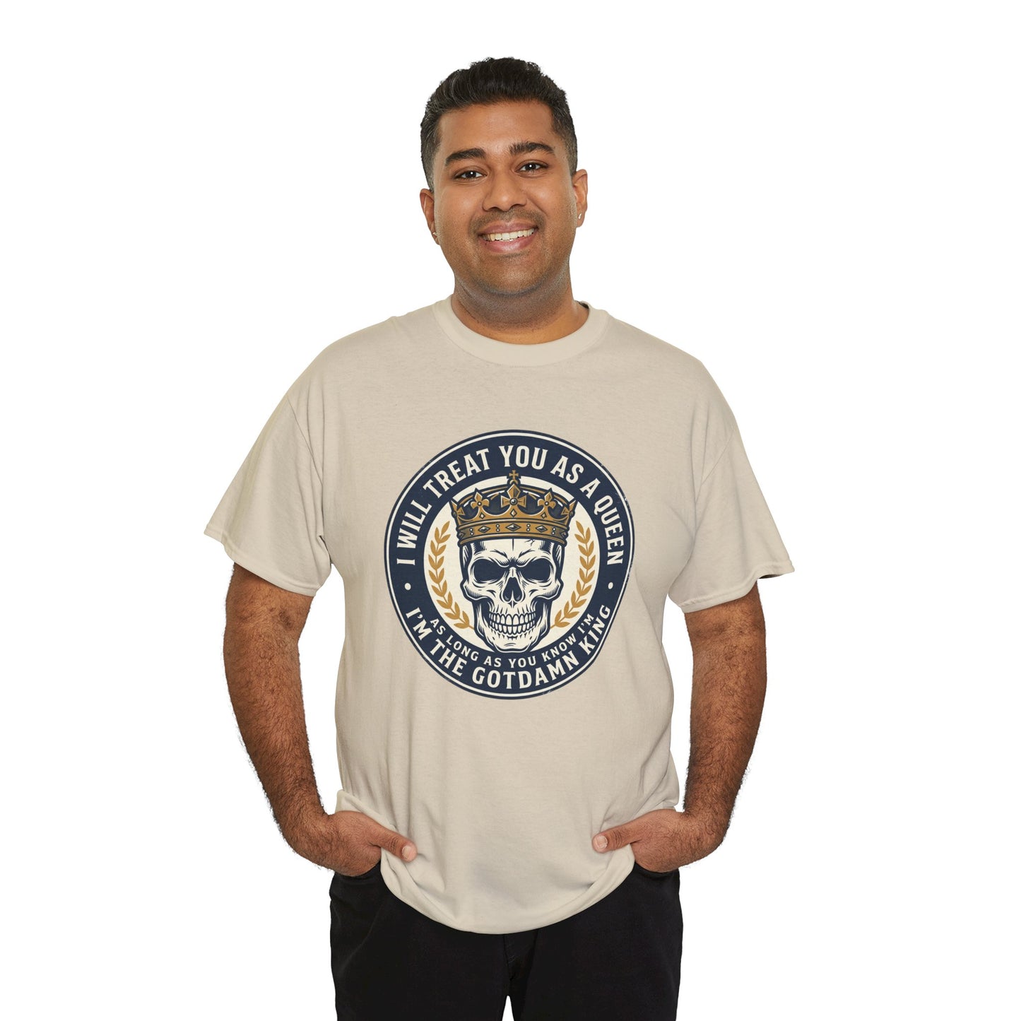 Skull King Tee — "I Will Treat You As A Queen" Graphic T-Shirt