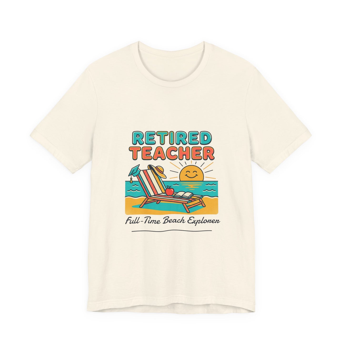 Retired Teacher Tee | Beach Life Retirement, Full-Time Beach Explorer