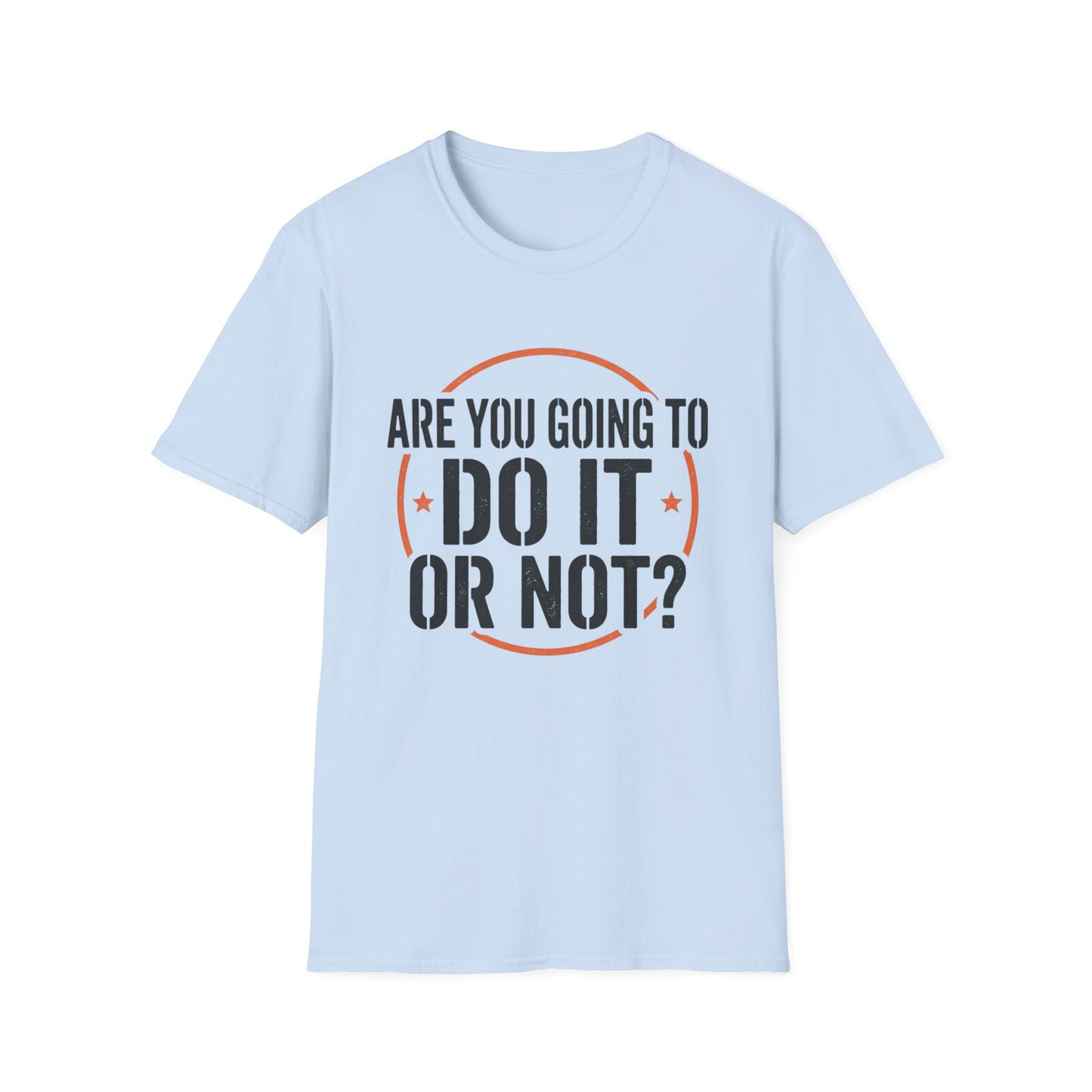 Do It Or Not? T-Shirt — Motivational Graphic Tee