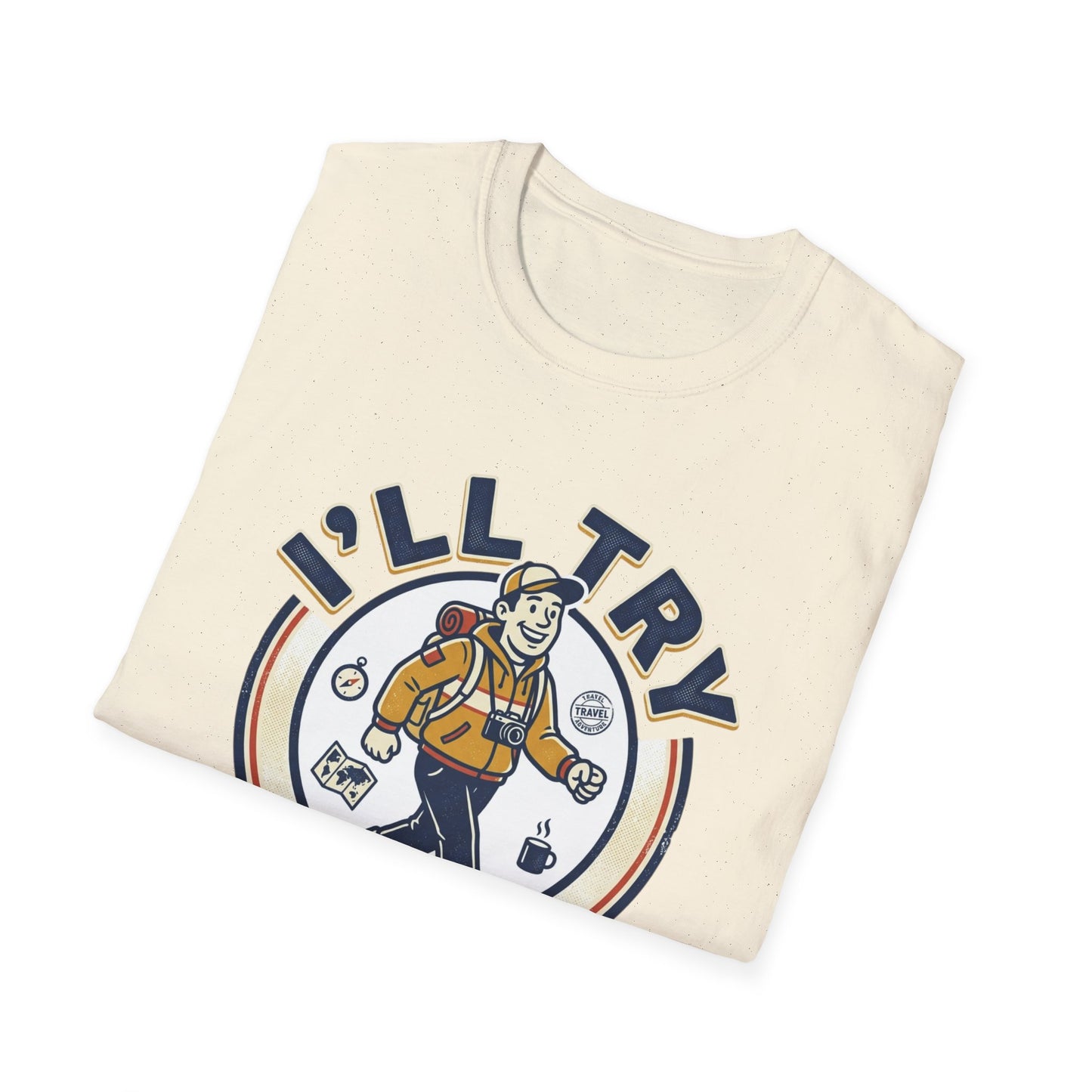 I’ll Try Anything Once T-Shirt — Funny Adventurer Graphic Tee