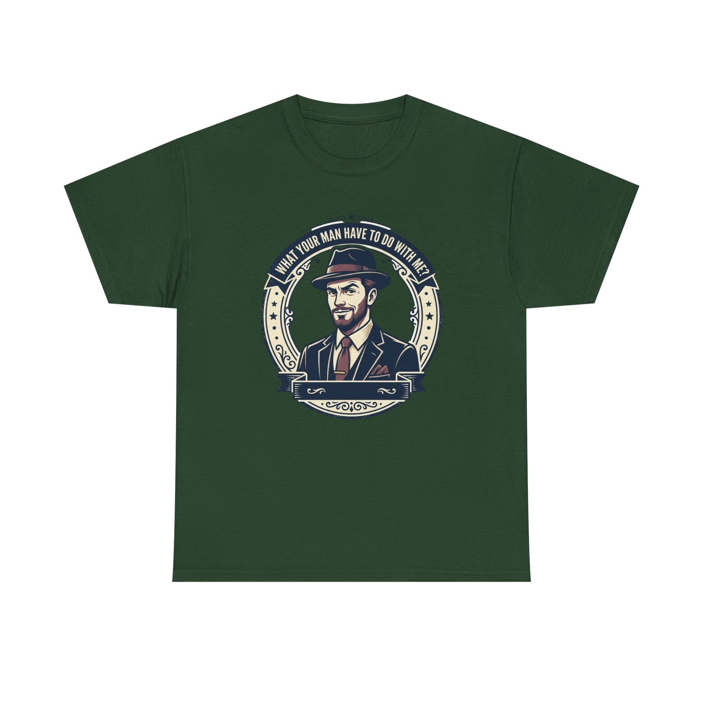 "WHAT YOUR MAN HAVE TO DO WITH ME" T-Shirt — Sassy Graphic Tee