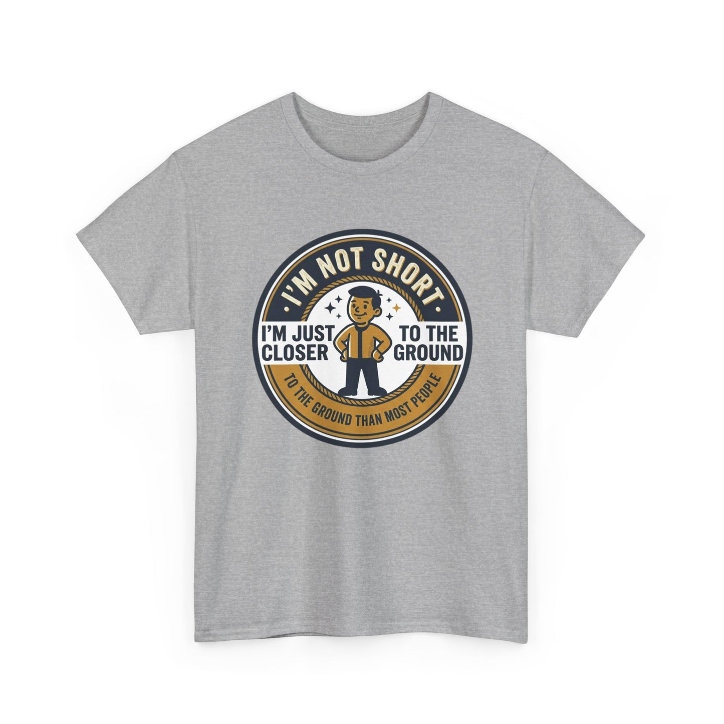 "I'm Not Short, I'm Just Closer to the Ground" Funny Short Height Graphic Tee
