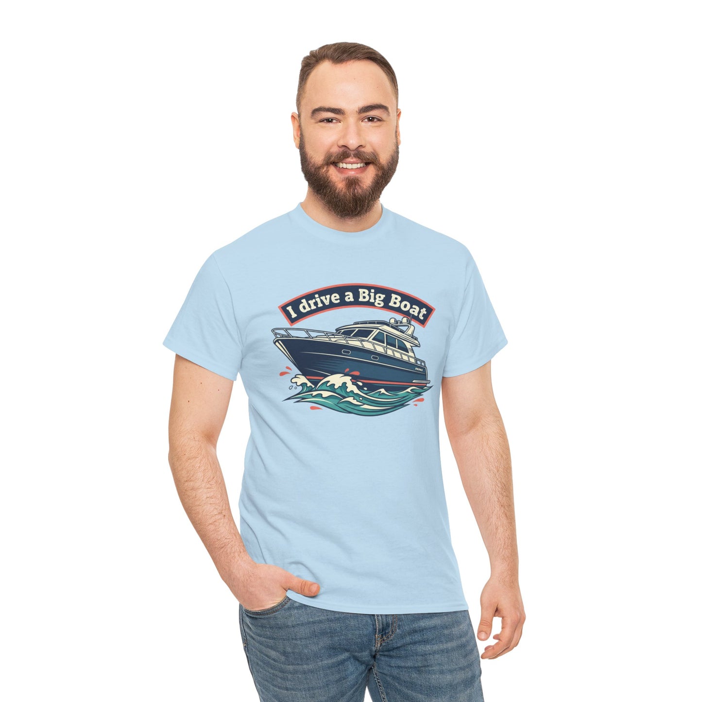 Boat T-Shirt — “I Drive a Big Boat” Graphic Tee for Boating Enthusiasts