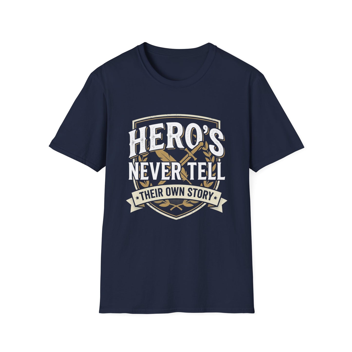 Hero's Never Tell T-Shirt — 'Hero's Never Tell Their Own Story' Graphic Tee for Veterans & First Responders