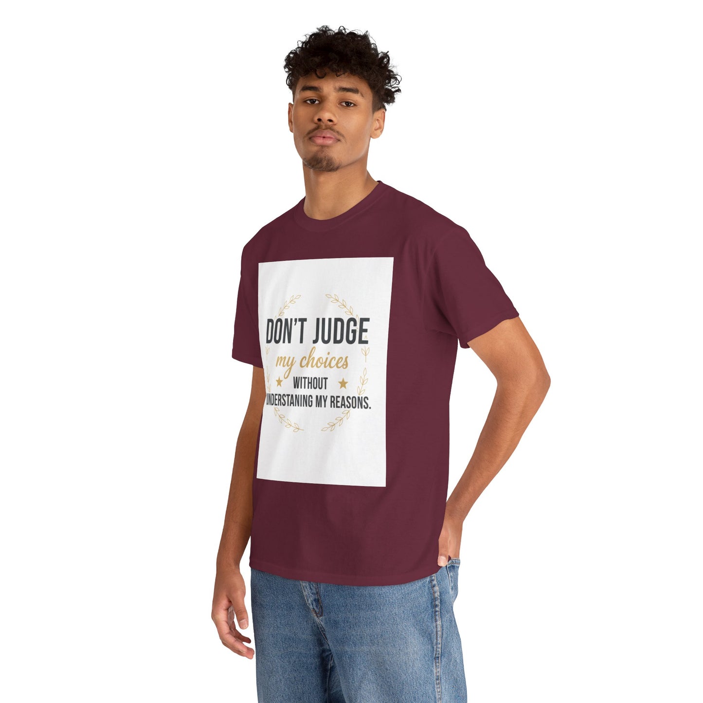 Don’t Judge My Choices T-Shirt – “Don’t Judge My Choices Without Understanding My Reasons” Graphic Tee