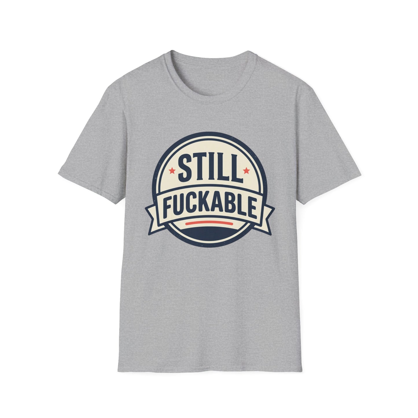 Still Fuckable T-Shirt — Funny Retro Badge Graphic Tee