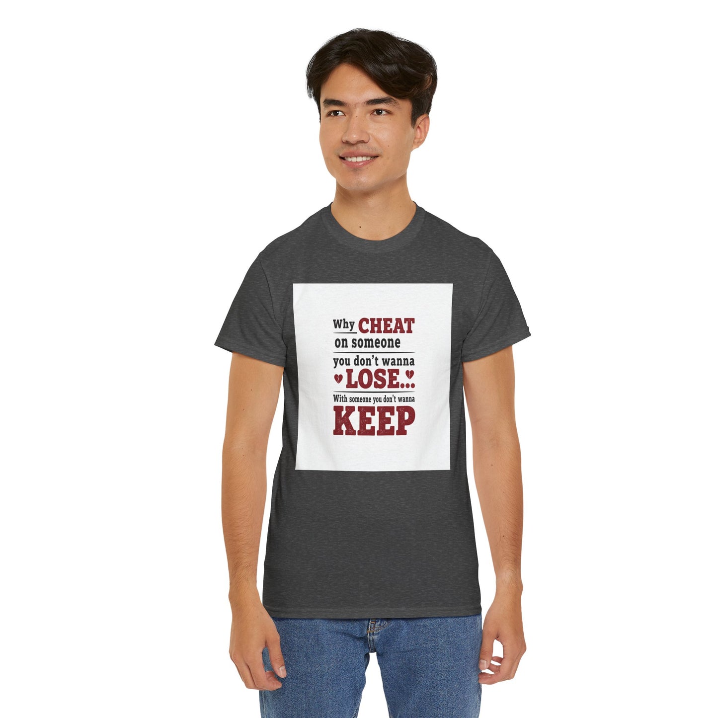 T-Shirt — "Why Cheat on Someone You Don’t Wanna Lose" Relationship Quote Tee Printify