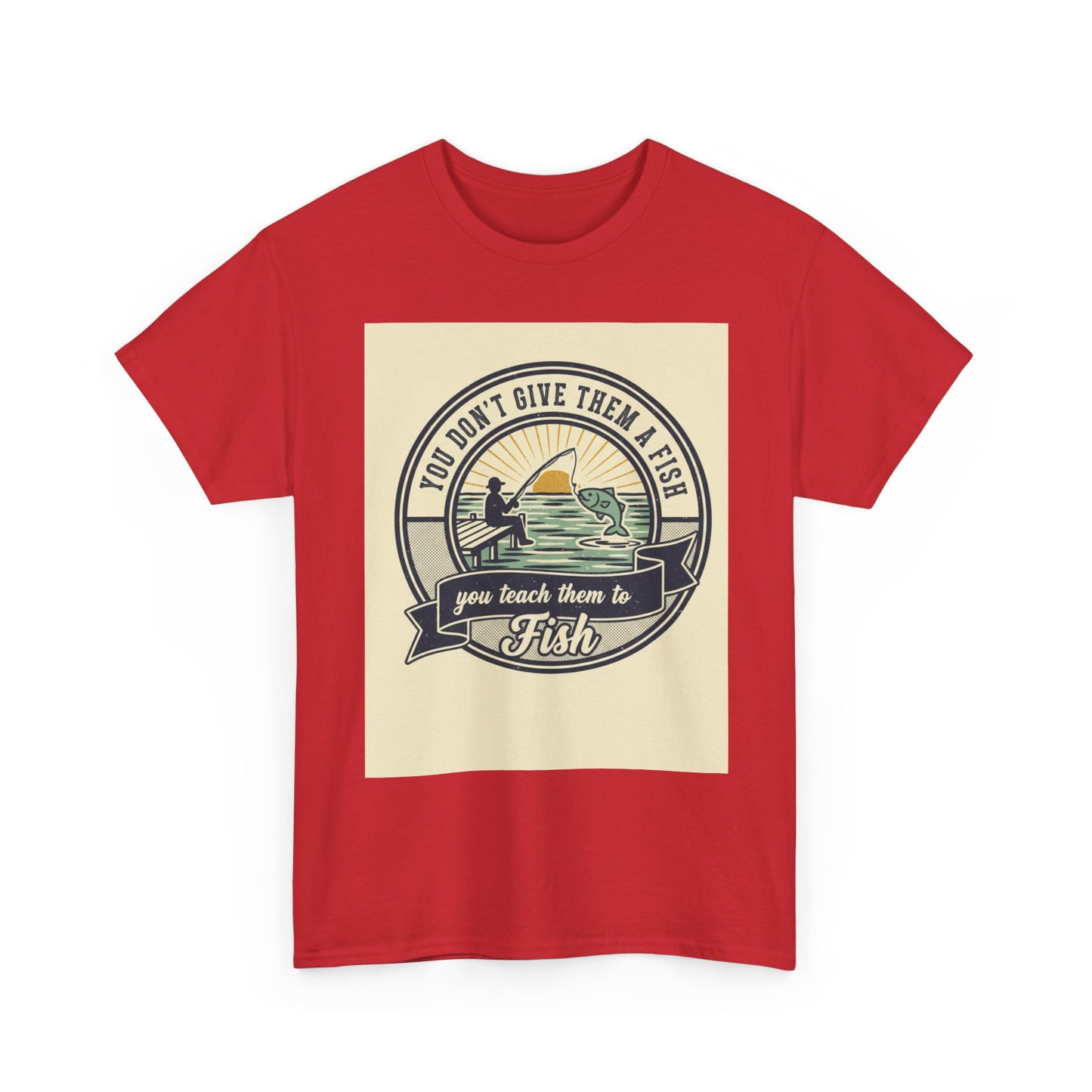 Fishing Vintage Badge T-Shirt — "You Don’t Give Them a Fish, You Teach Them to Fish" Graphic Tee