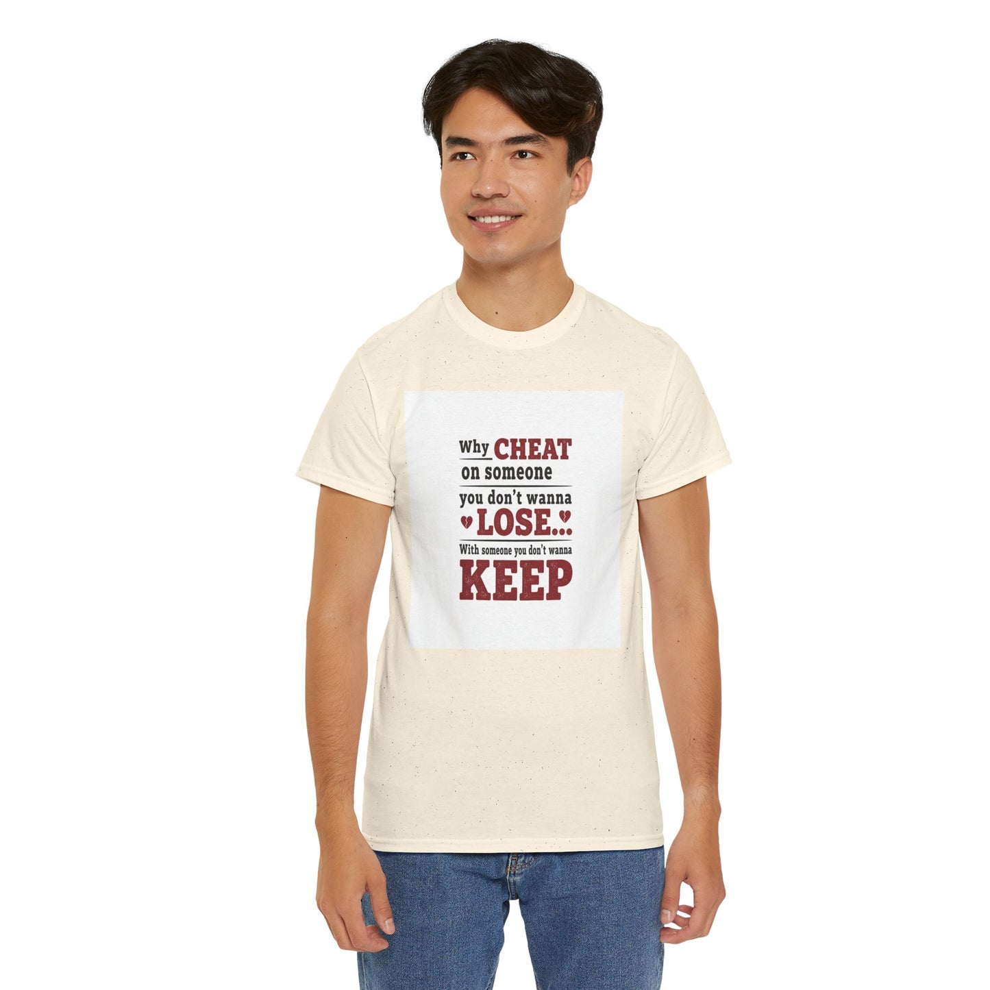 T-Shirt — "Why Cheat on Someone You Don’t Wanna Lose" Relationship Quote Tee Printify