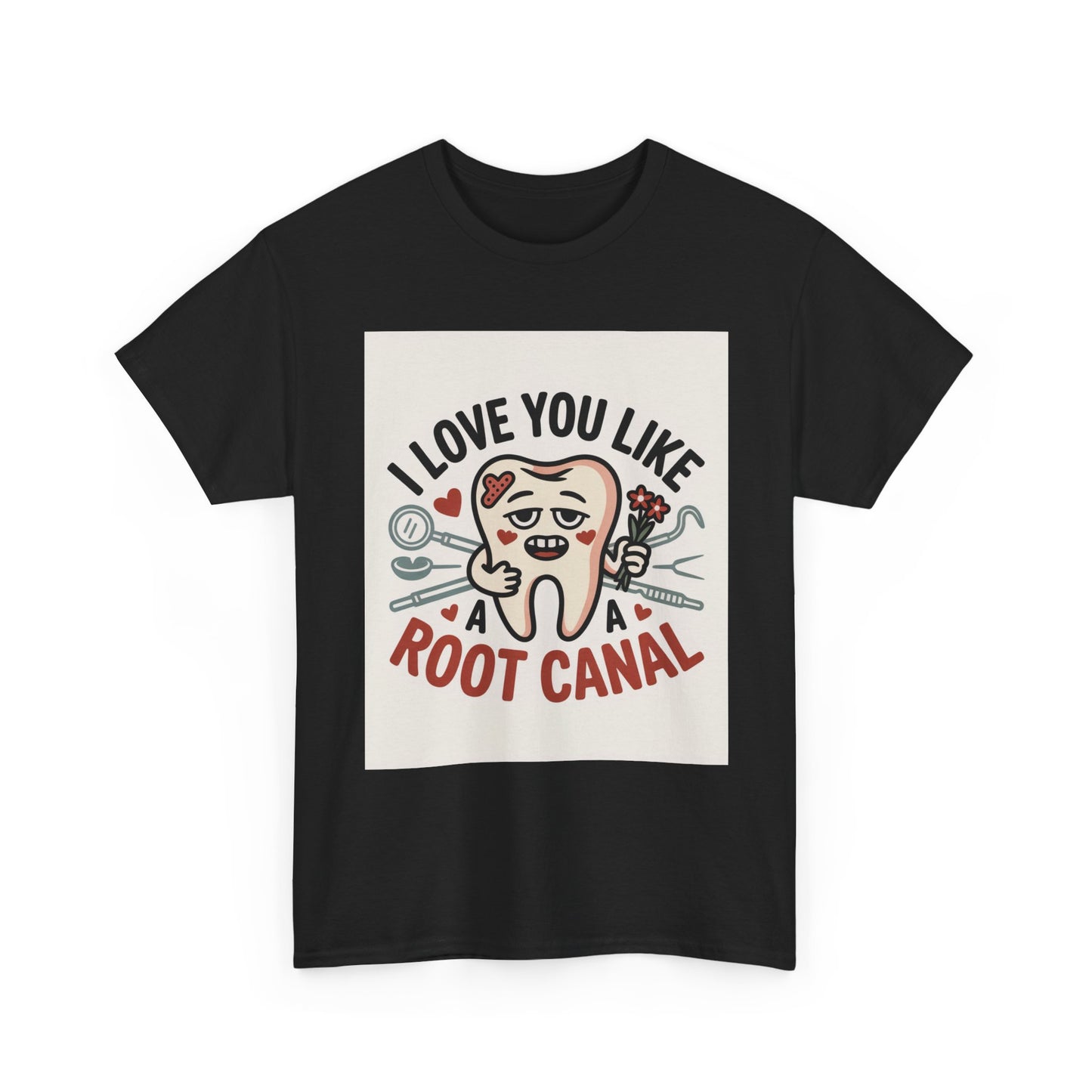 T-Shirt — I Love You Like a Root Canal Cute Tooth Funny Dental Tee