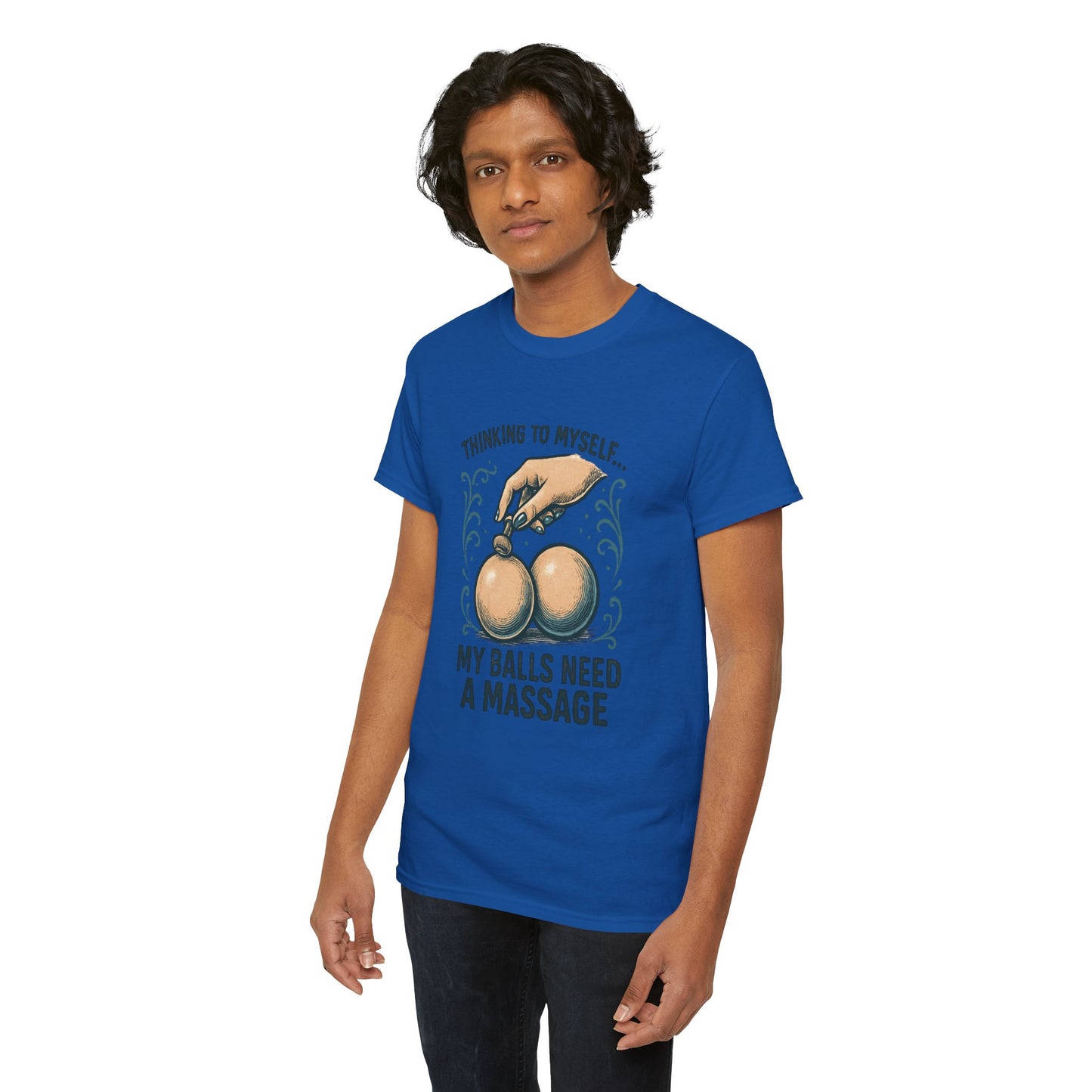 T-Shirt — "Thinking to Myself: My Balls Need a Massage" Funny Novelty Tee