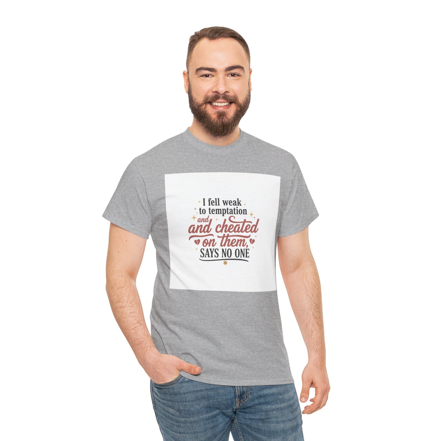 Funny Relationship Quote T-Shirt — “I fell weak to temptation and cheated on them” Graphic Tee Printify
