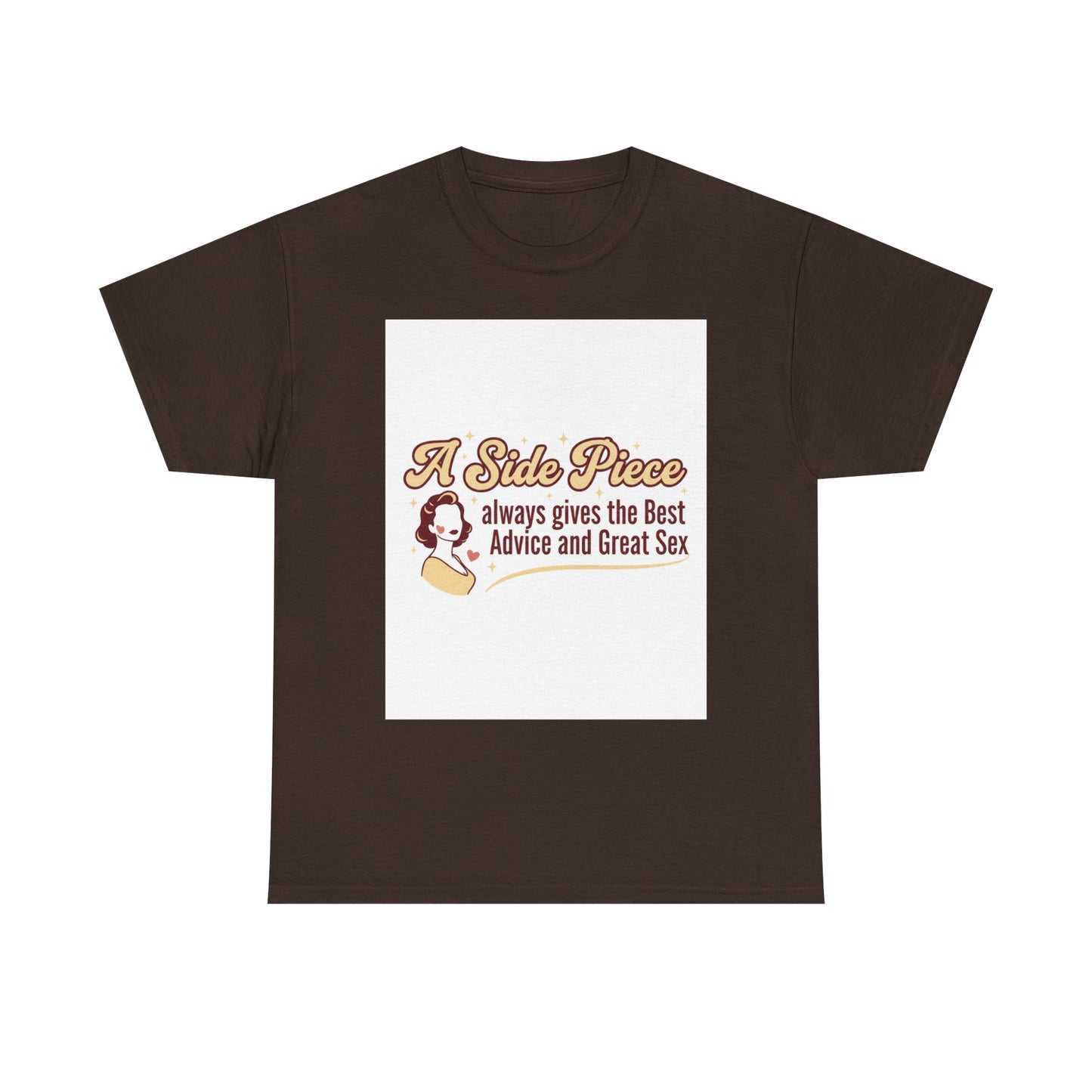 T-Shirt — “A Side Piece always gives the Best Advice and Great Sex” Graphic Tee
