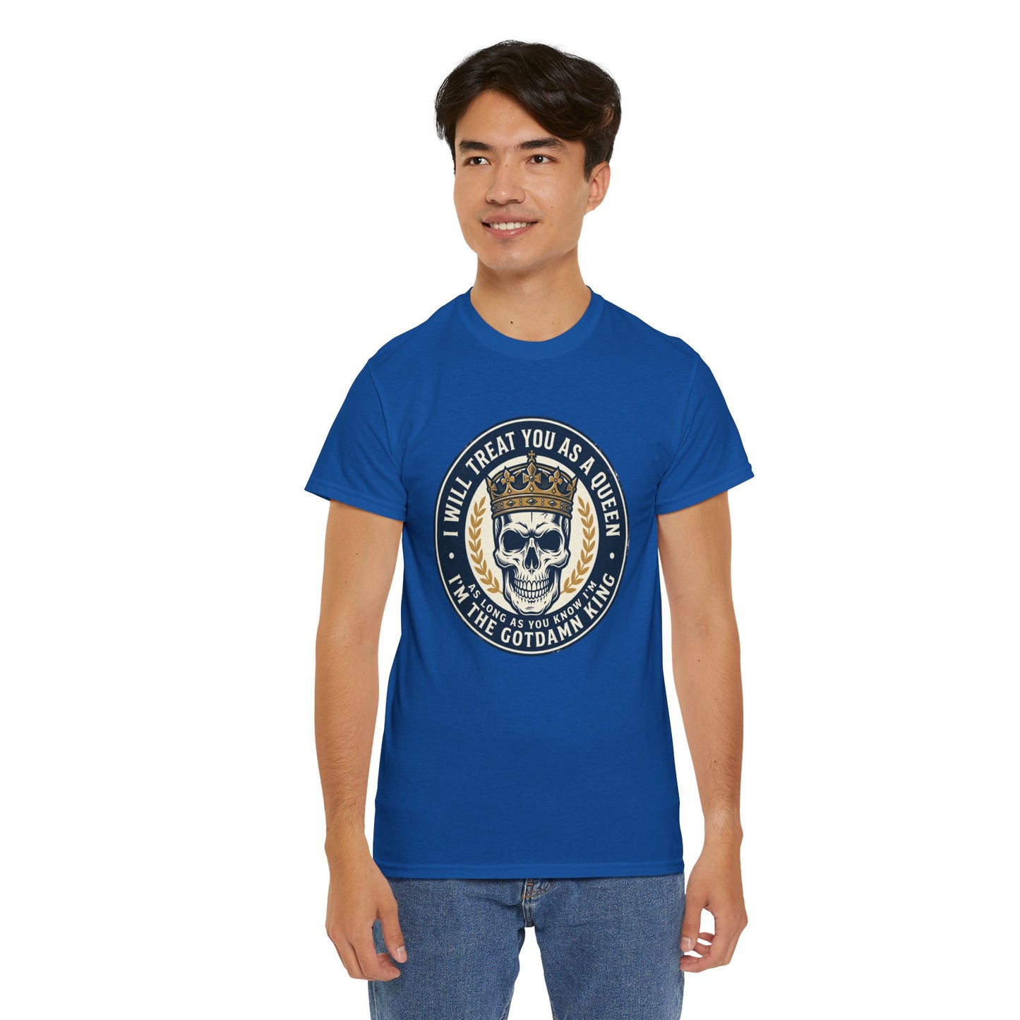 Skull King Tee — "I Will Treat You As A Queen" Graphic T-Shirt