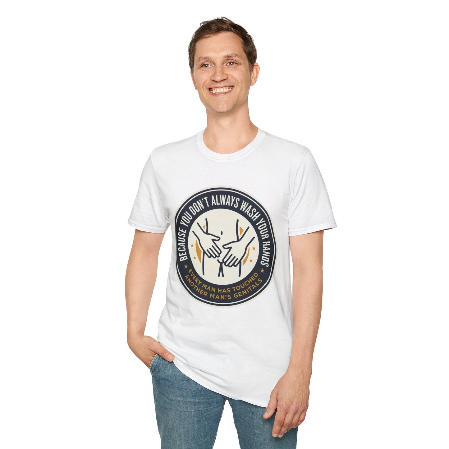 "Because You Don't Always Wash Your Hands" Graphic Tee (Handwashing Reminder)