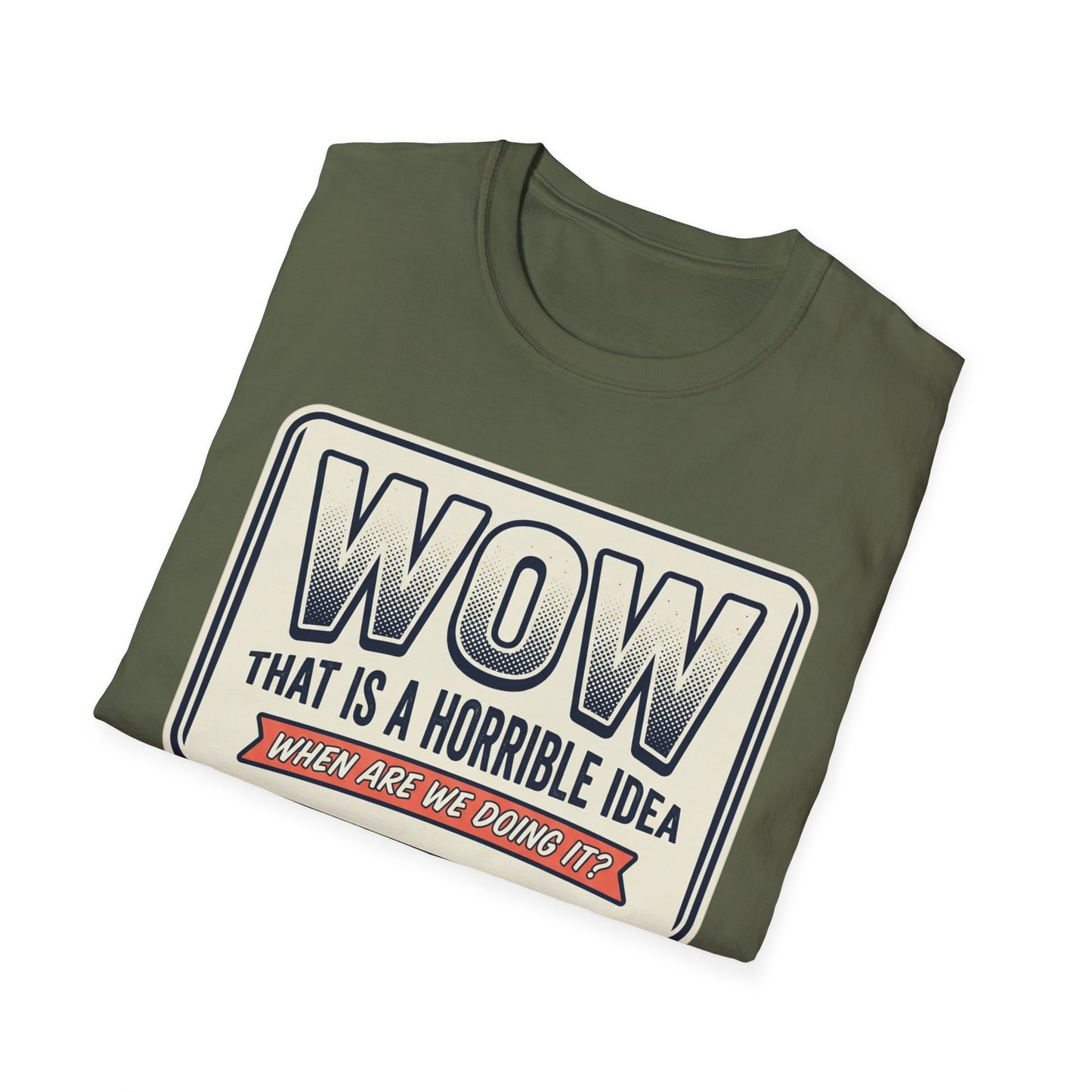 “WOW That Is A Horrible Idea” Retro Sign Tee-Funny Graphic T-Shirt