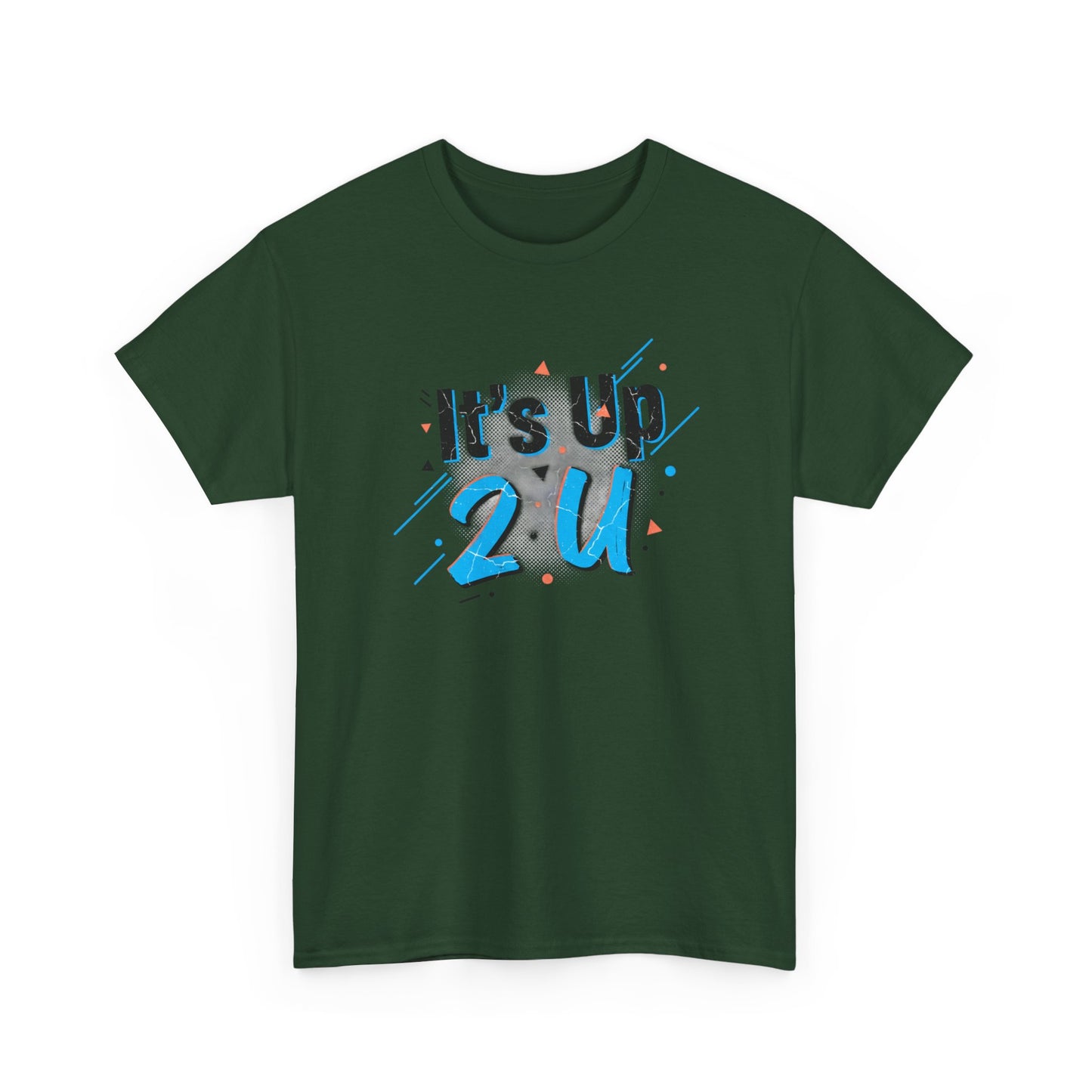 It's Up 2 U T-Shirt — Motivational Graphic Tee Printify