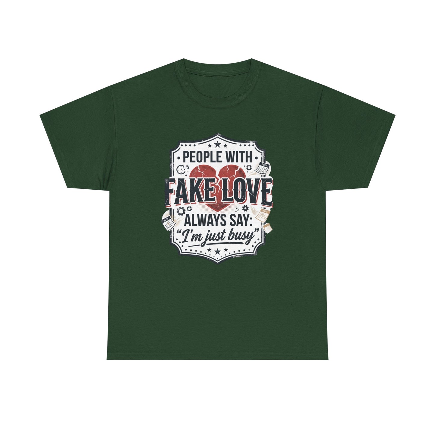 Fake Love Graphic Tee — “People With Fake Love Always Say: 'I’m Just Busy'”