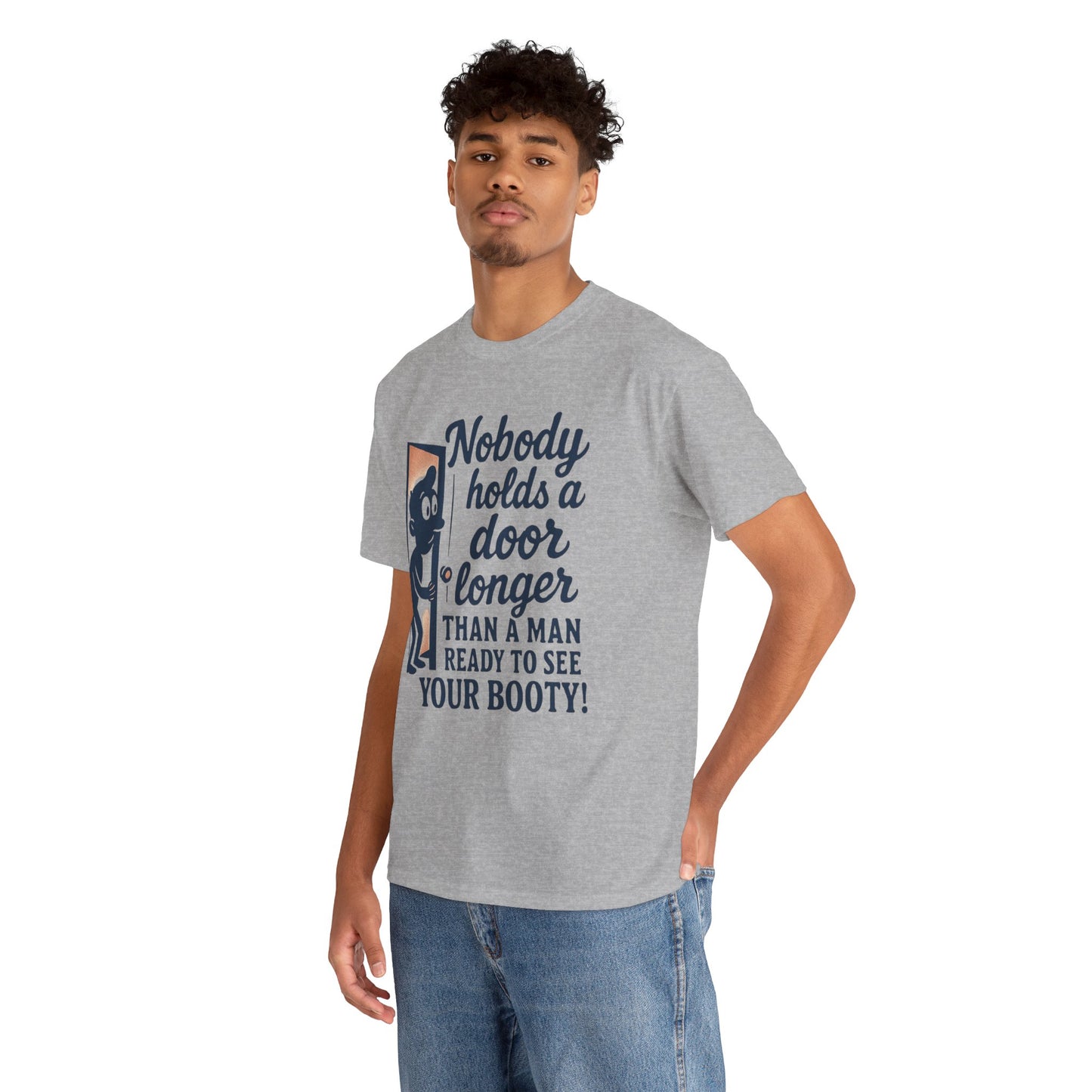 Funny Graphic Tee – "Nobody Holds a Door Longer…Ready to See Your Booty!"