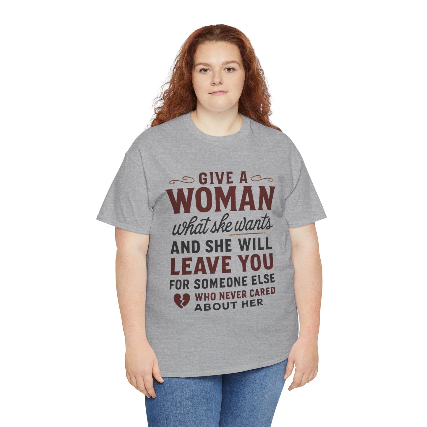 T-Shirt — "Give a Woman What She Wants" Funny Relationship Quote Tee Printify