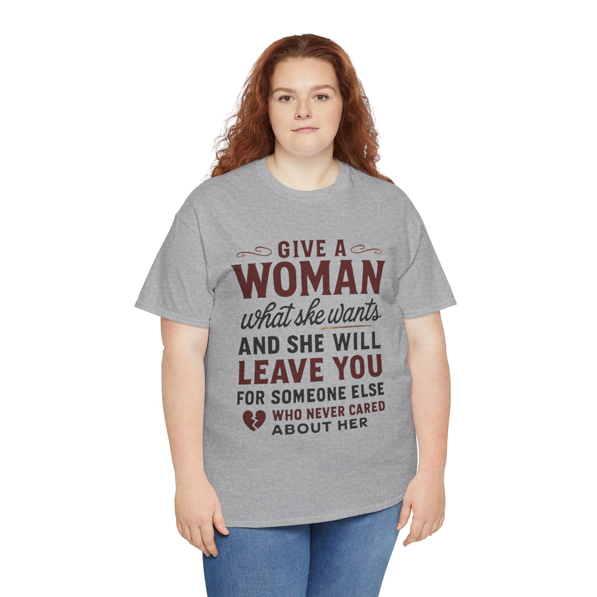 T-Shirt — "Give a Woman What She Wants" Funny Relationship Quote Tee Printify