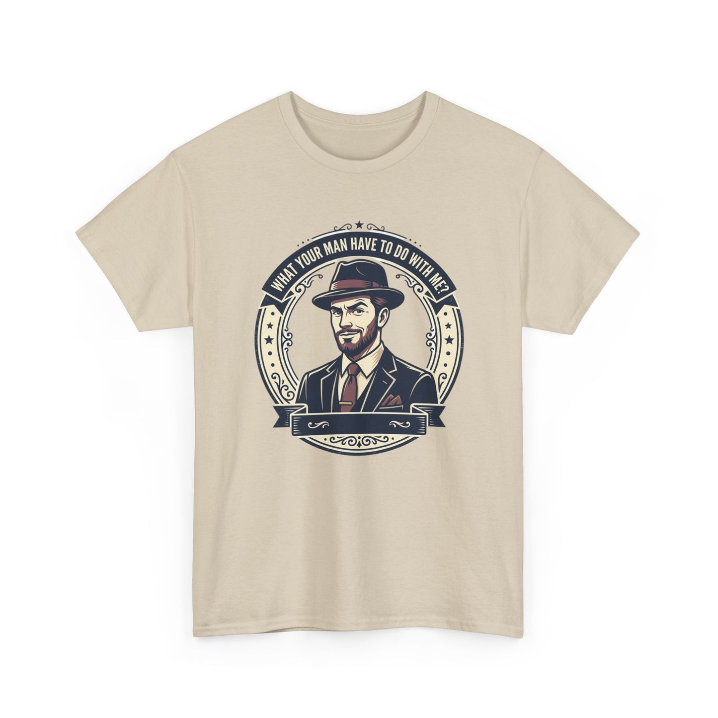 "WHAT YOUR MAN HAVE TO DO WITH ME" T-Shirt — Sassy Graphic Tee