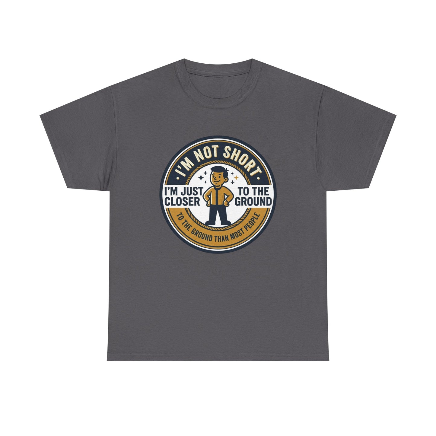 "I'm Not Short, I'm Just Closer to the Ground" Funny Short Height Graphic Tee