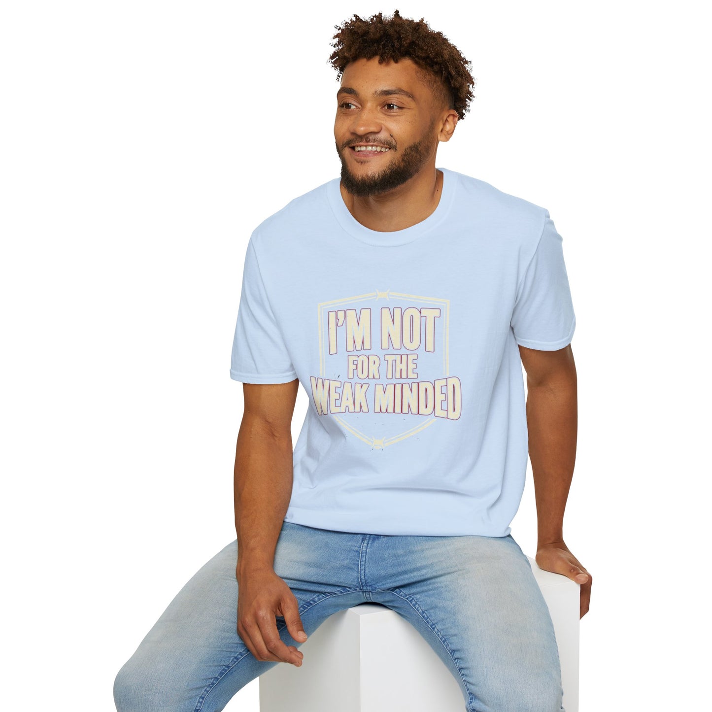 I’m Not For the Weak-Minded T-Shirt — Bold Motivational Graphic Tee