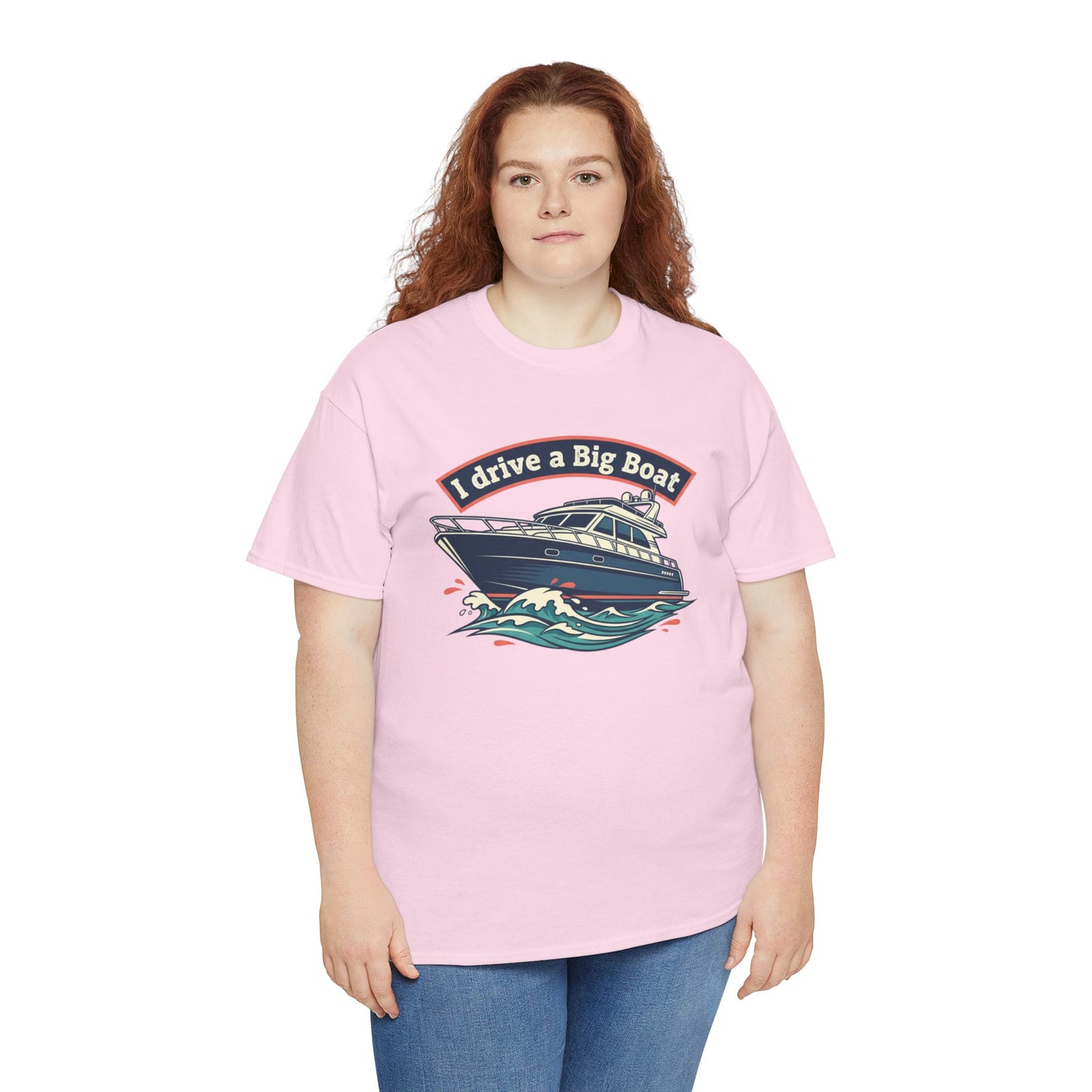 Boat T-Shirt — “I Drive a Big Boat” Graphic Tee for Boating Enthusiasts