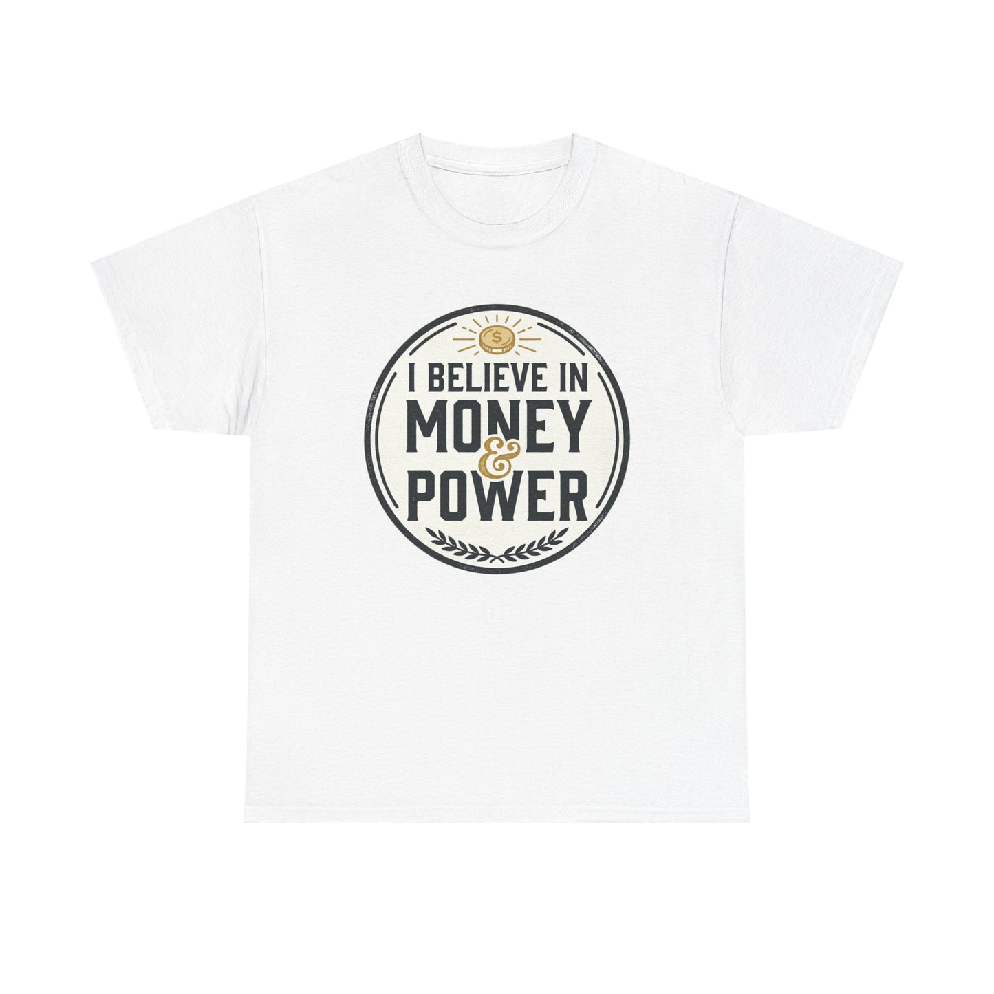 I Believe in Money & Power T-Shirt — Motivational Retro Graphic Tee