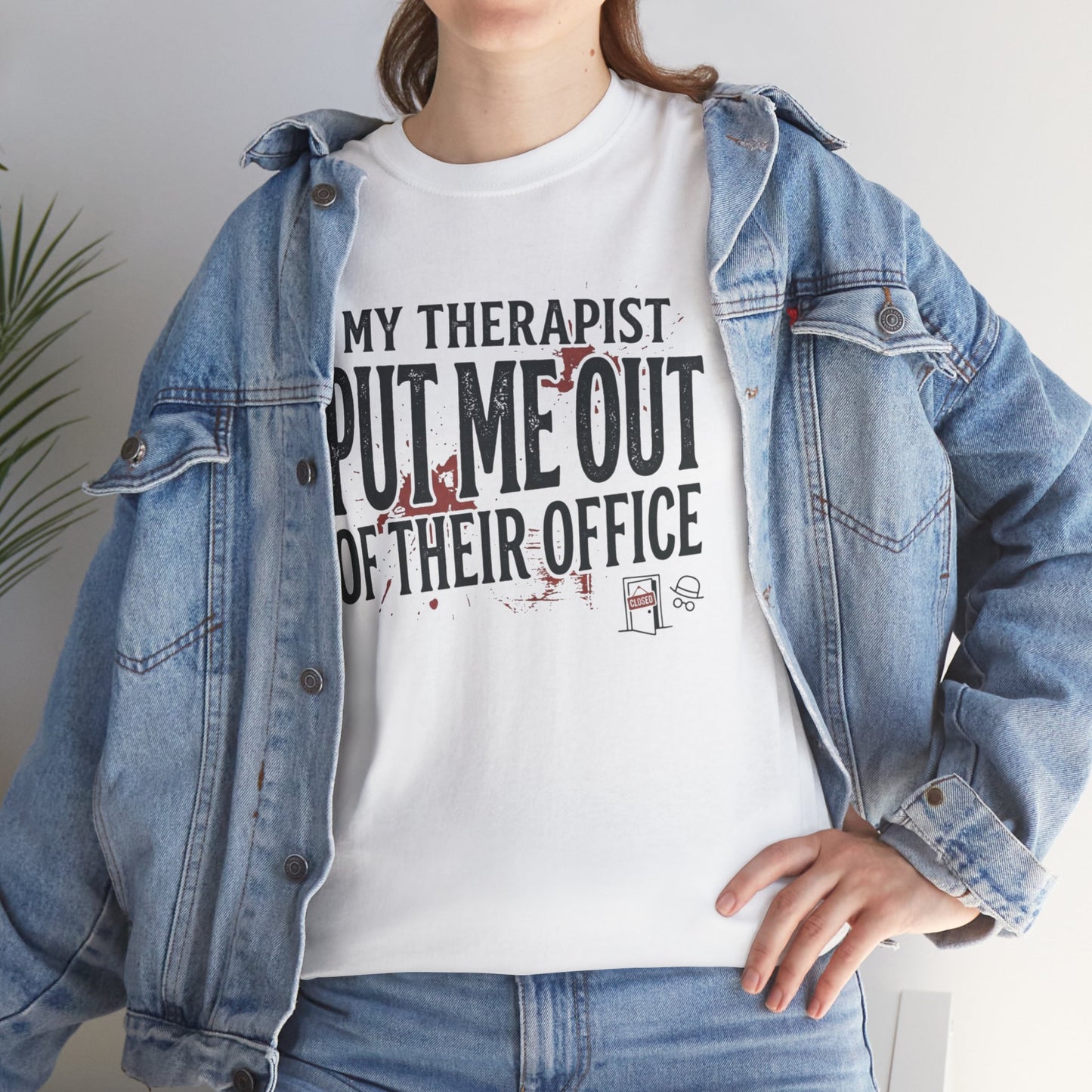 “My Therapist Put Me Out of Their Office” Funny Mental Health Tee Printify
