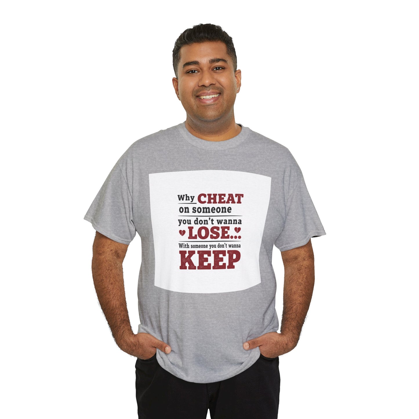 T-Shirt — "Why Cheat on Someone You Don’t Wanna Lose" Relationship Quote Tee Printify
