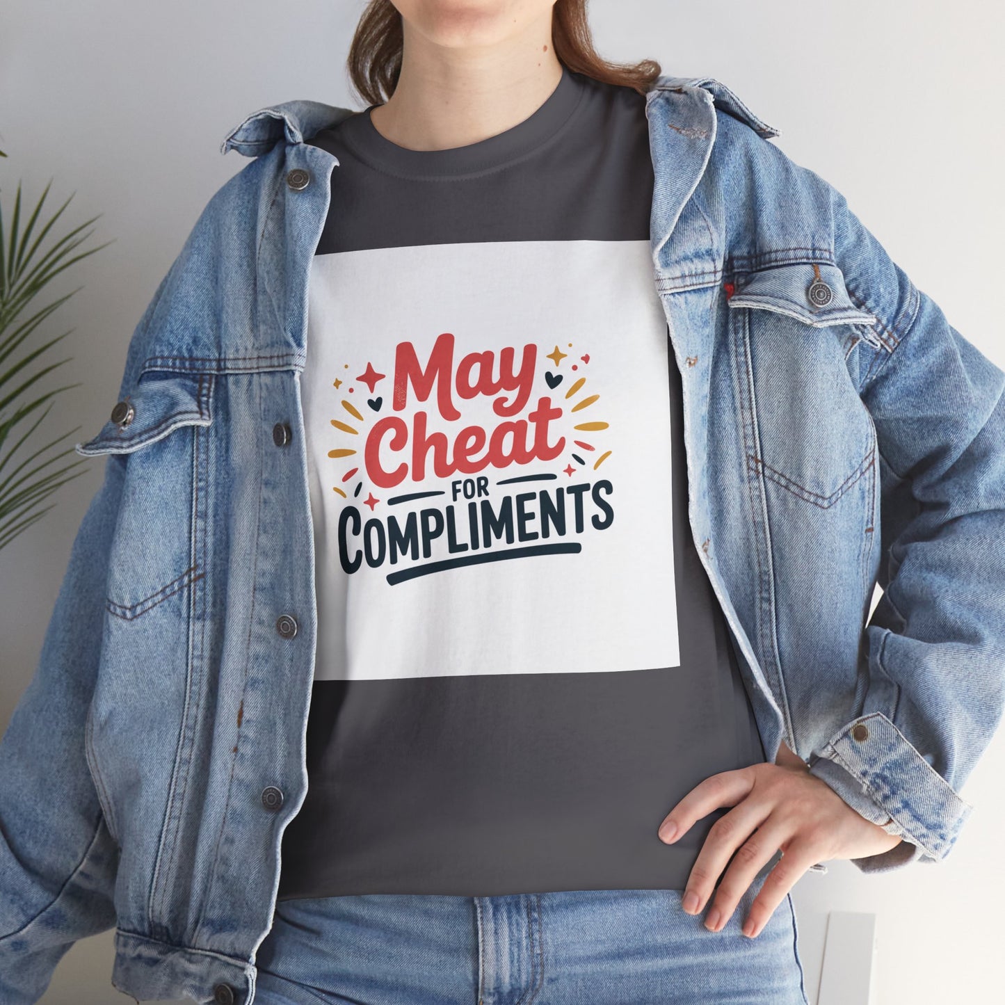 May Cheat for Compliments T-Shirt — Funny Sarcastic Graphic Tee