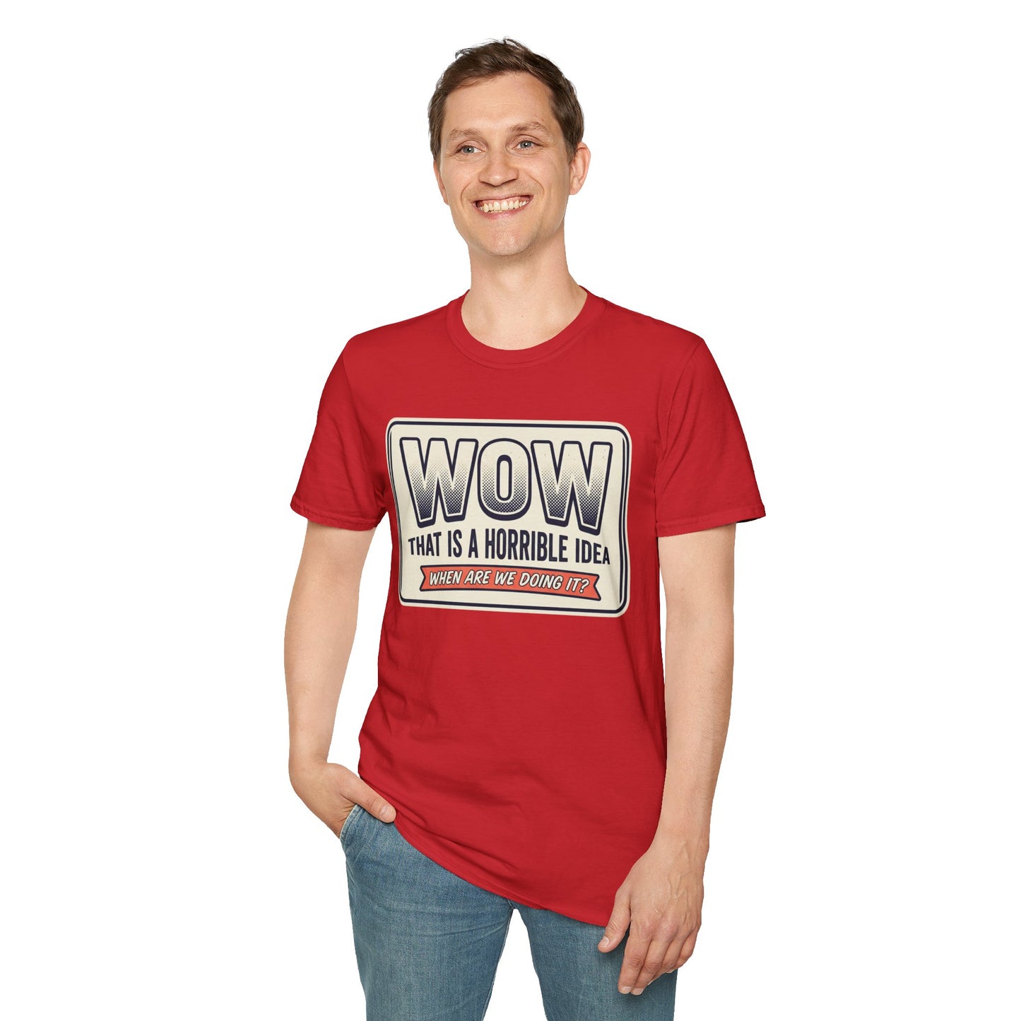 “WOW That Is A Horrible Idea” Retro Sign Tee-Funny Graphic T-Shirt