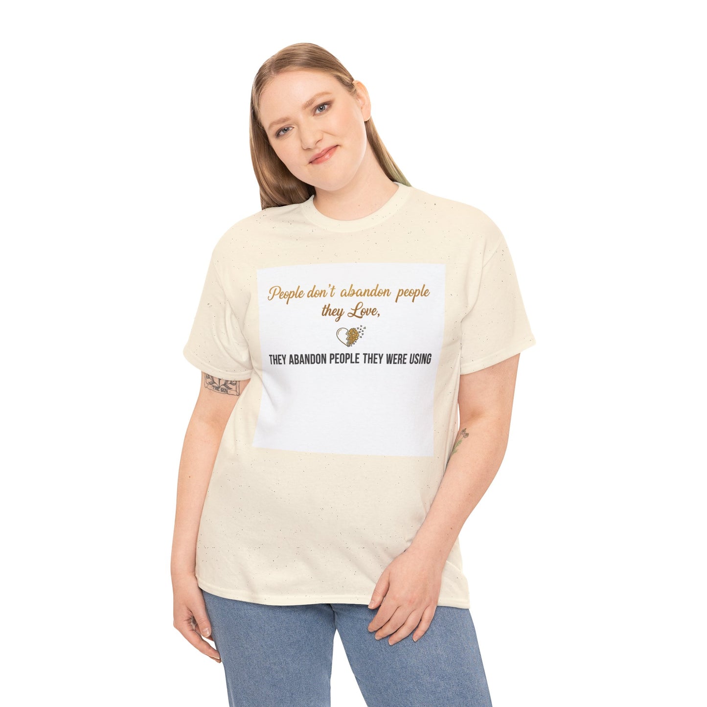 T-Shirt — "People don’t abandon people they love, they abandon people they were using" Inspirational Quote Tee