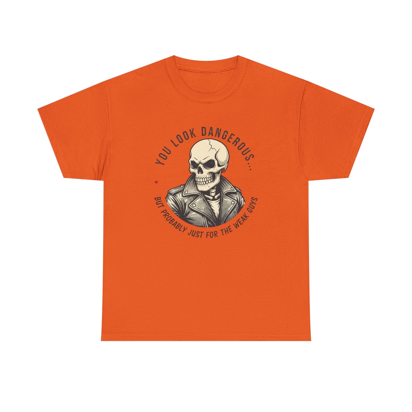 Skull Jacket Tee — “You Look Dangerous (Not Probably Just for the Weak Ones)” Graphic T-Shirt Printify