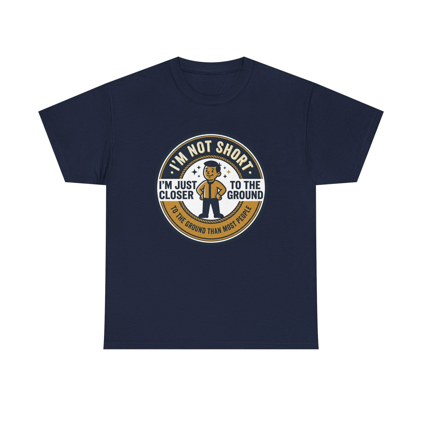 "I'm Not Short, I'm Just Closer to the Ground" Funny Short Height Graphic Tee